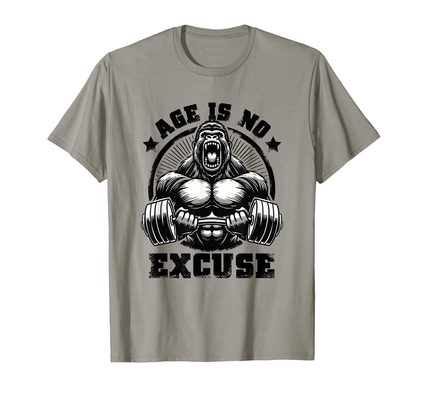 Age Is No Excuse Gorilla Weightlift Gym Quotes Gym Fitness T-Shirt