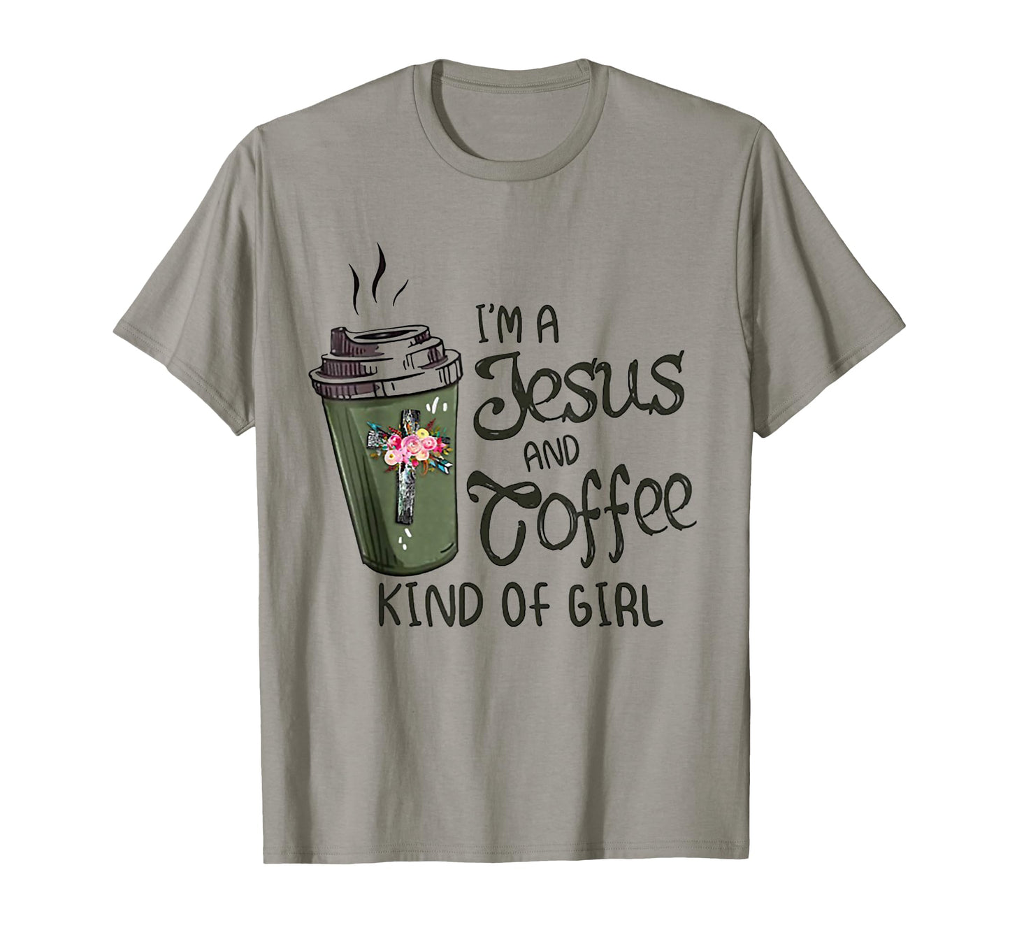 I'm A Jesus And Coffee Kind of Girl T-Shirt
