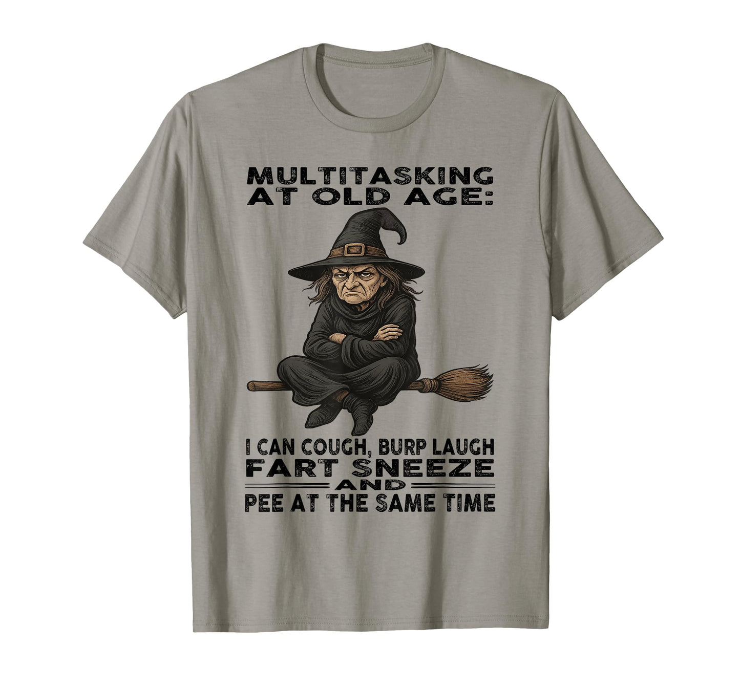 Witch - Multitasking at Old Age: I Can Cough - Burp Laugh T-Shirt