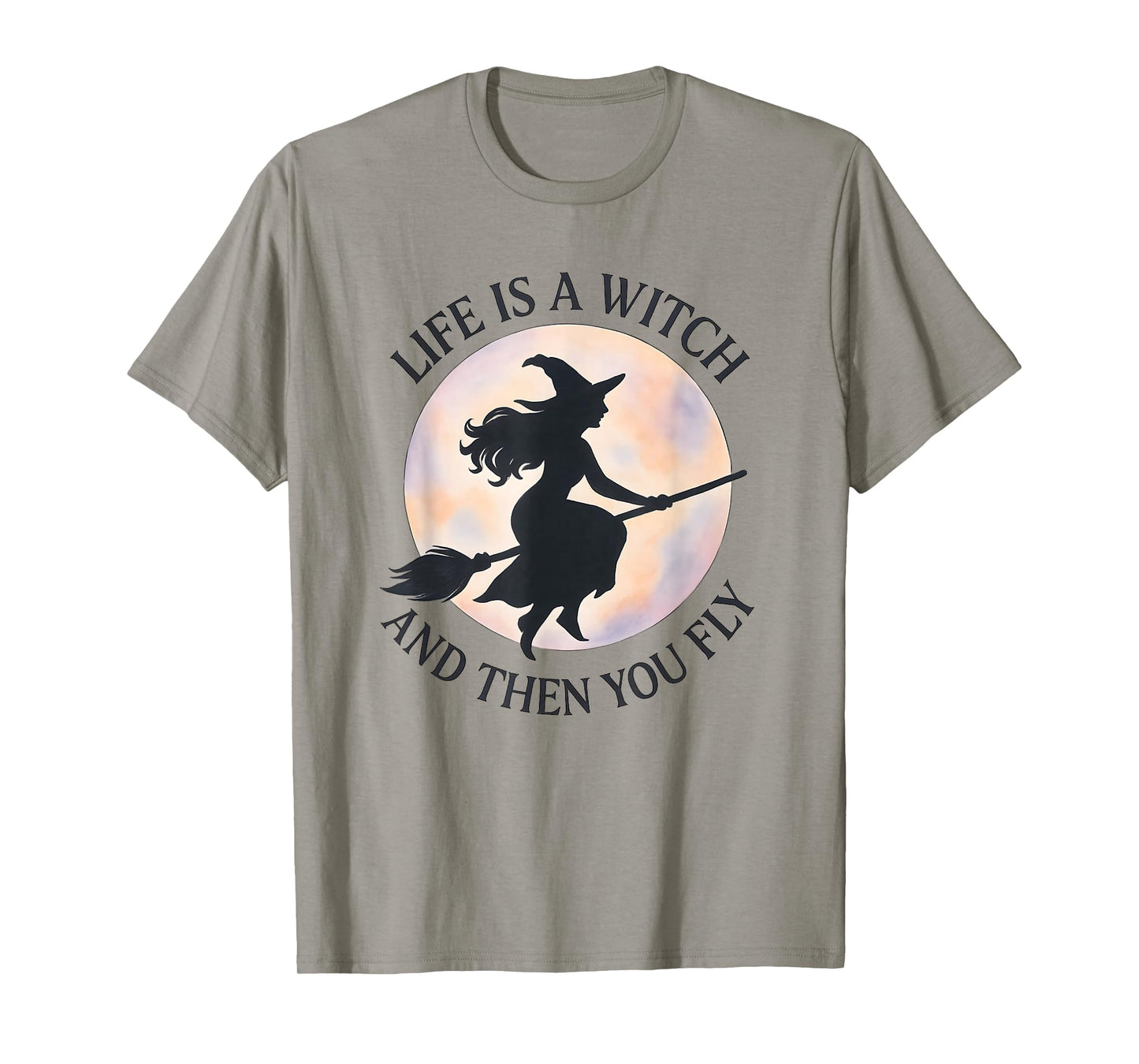 Halloween, Life is a Witch and Then You Fly, Funny T-Shirt