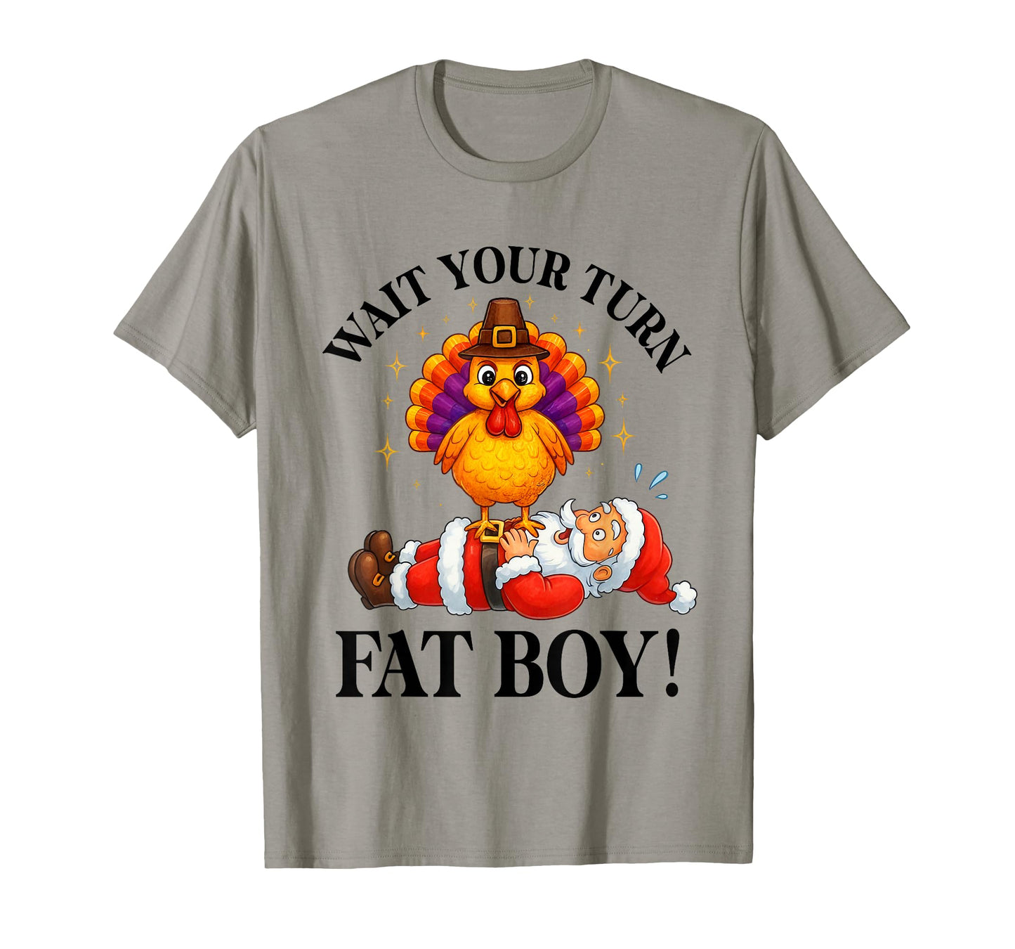 Wait Your Turn Fat Boy Turkey Santa Thanksgiving Christmas T-Shirt