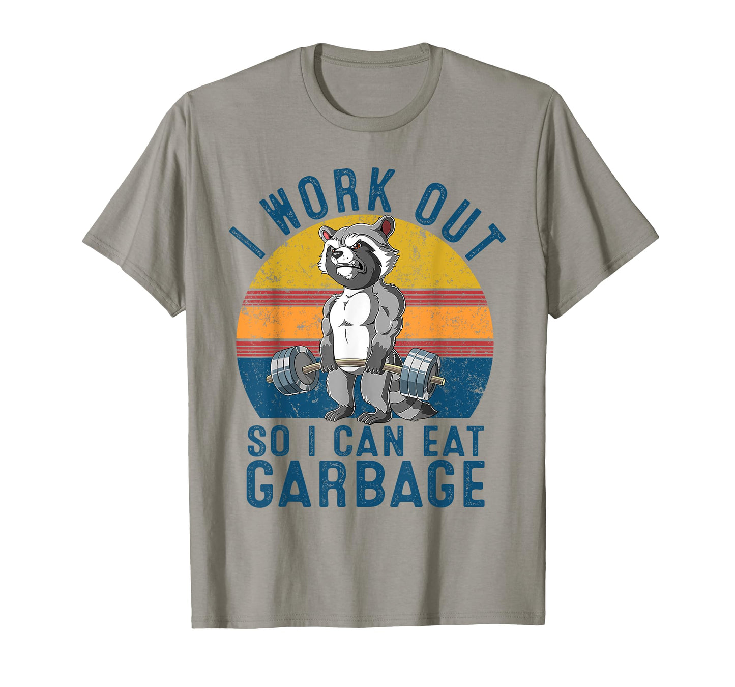 I Work Out So I Can Eat Garbage Raccoon Gym Weight Training T-Shirt