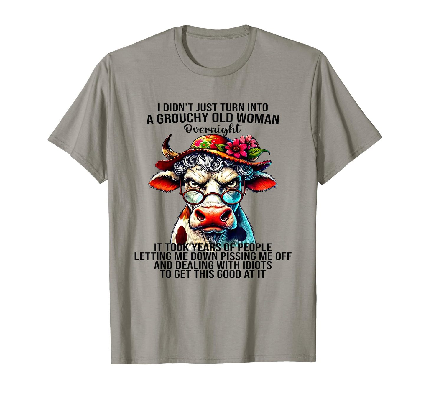 Cow I Didn't Just Turn Into A Grouchy Old Woman Overnight T-Shirt