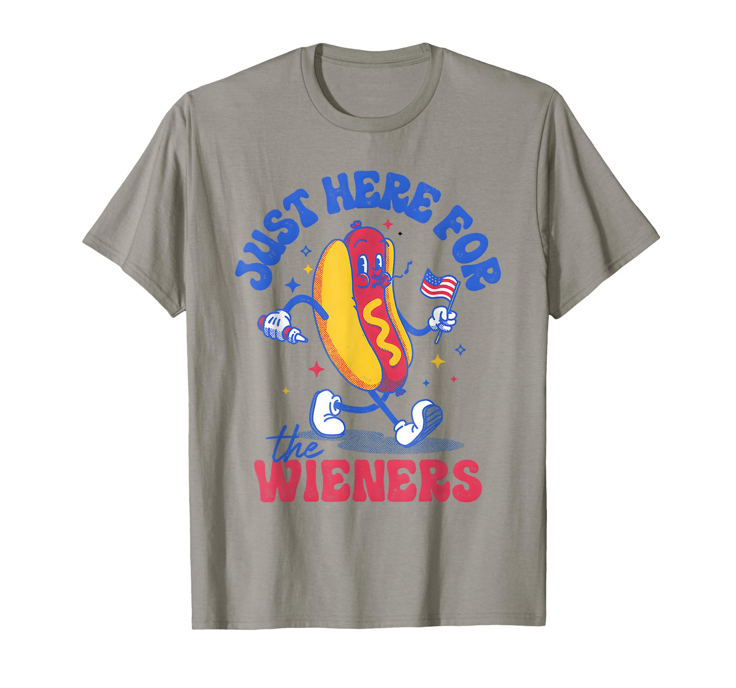 Hot Dog I'm Just Here For The Wieners Funny Fourth of July T-Shirt for Men Women Kids