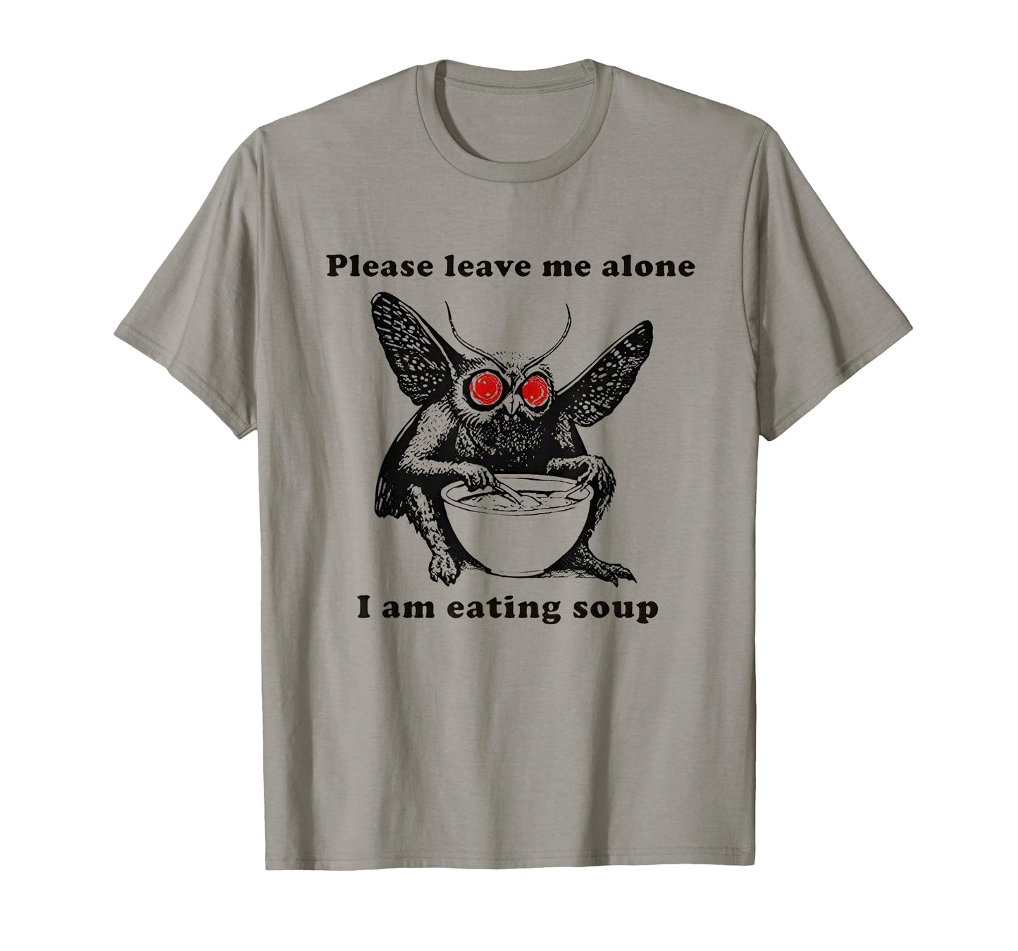 Mothman Eating Soup Please Leave Me Alone I am Eating Soup T-Shirt