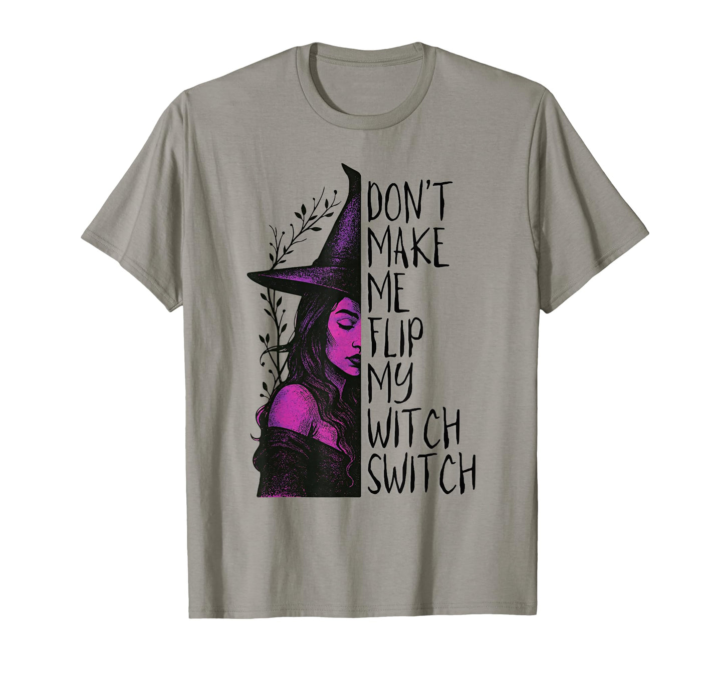 Don’t Make Me Flip My Witch Switch T-Shirt