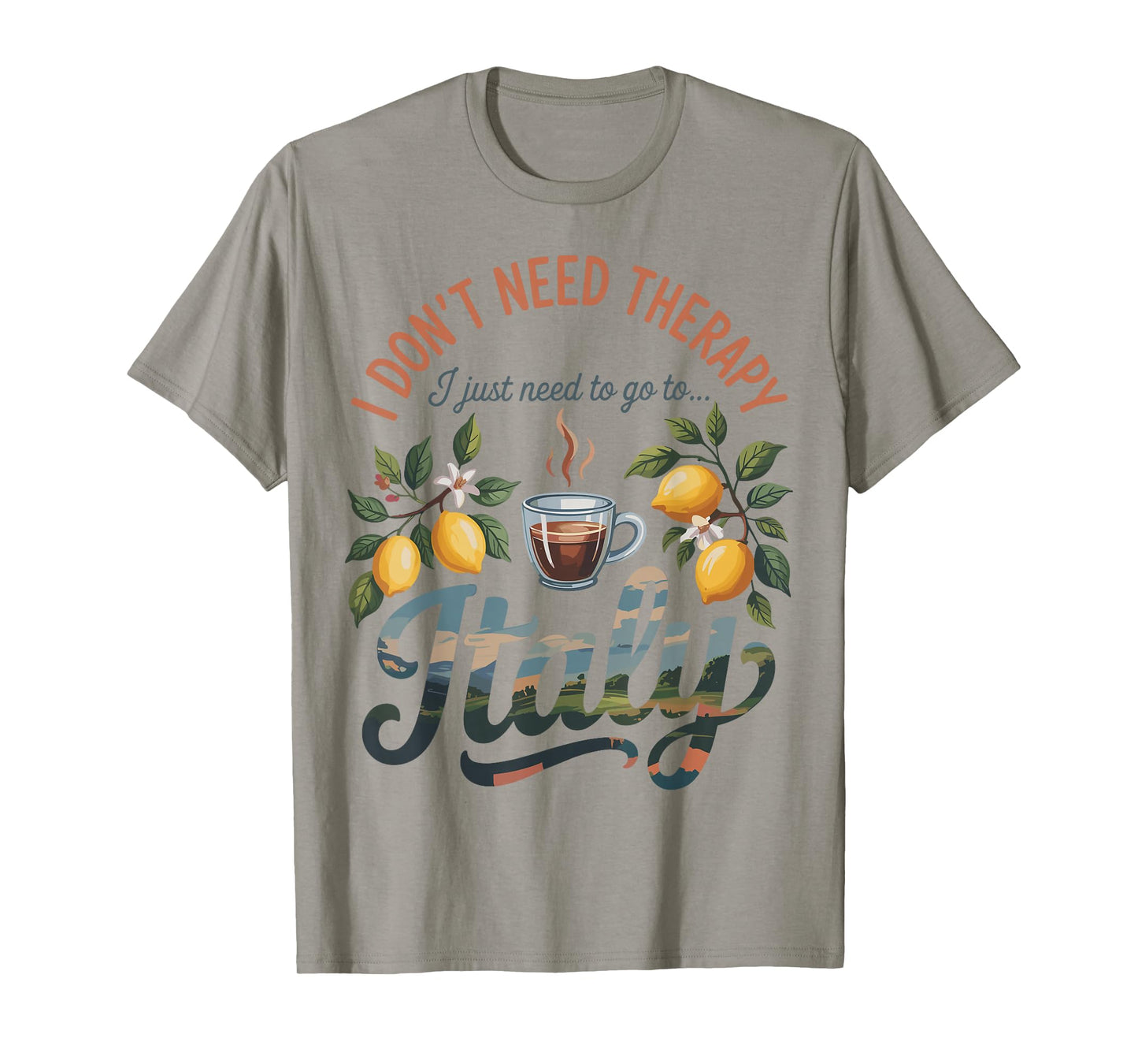 I Don’t Need Therapy I Need to Go to Italy Travel T-Shirt