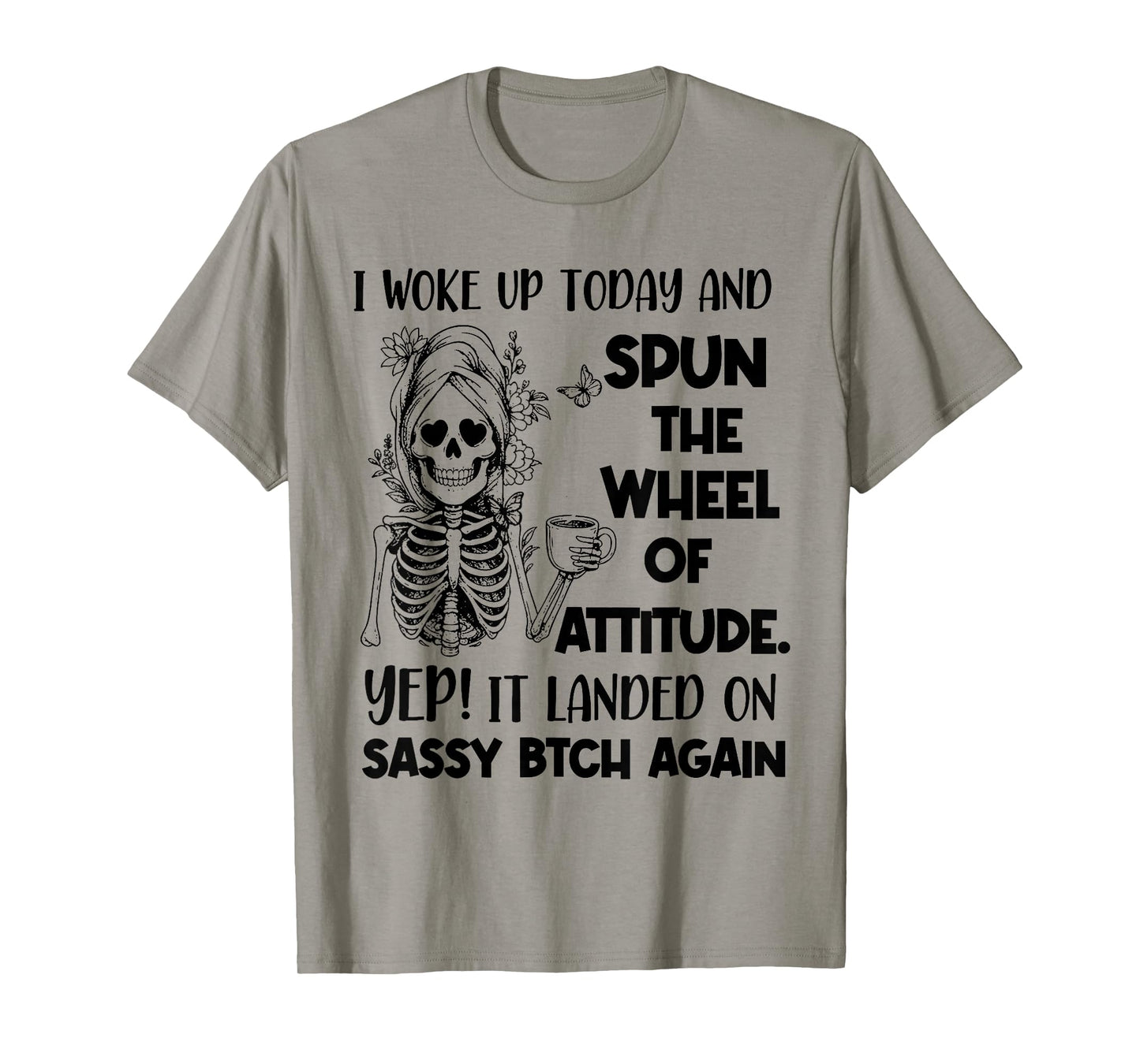 I Woke Up Today and Spun The Wheel of Attitude. Yep Skeleton T-Shirt