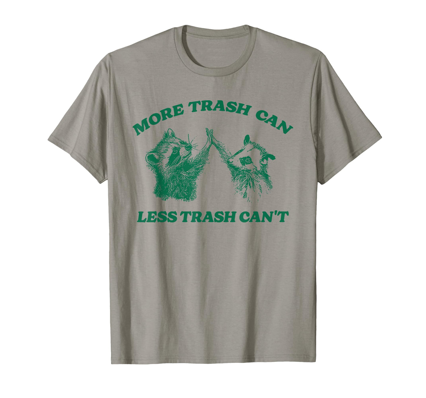 Funny More Trash Can Less Trash Can't, Raccoon Opossum Meme T-Shirt