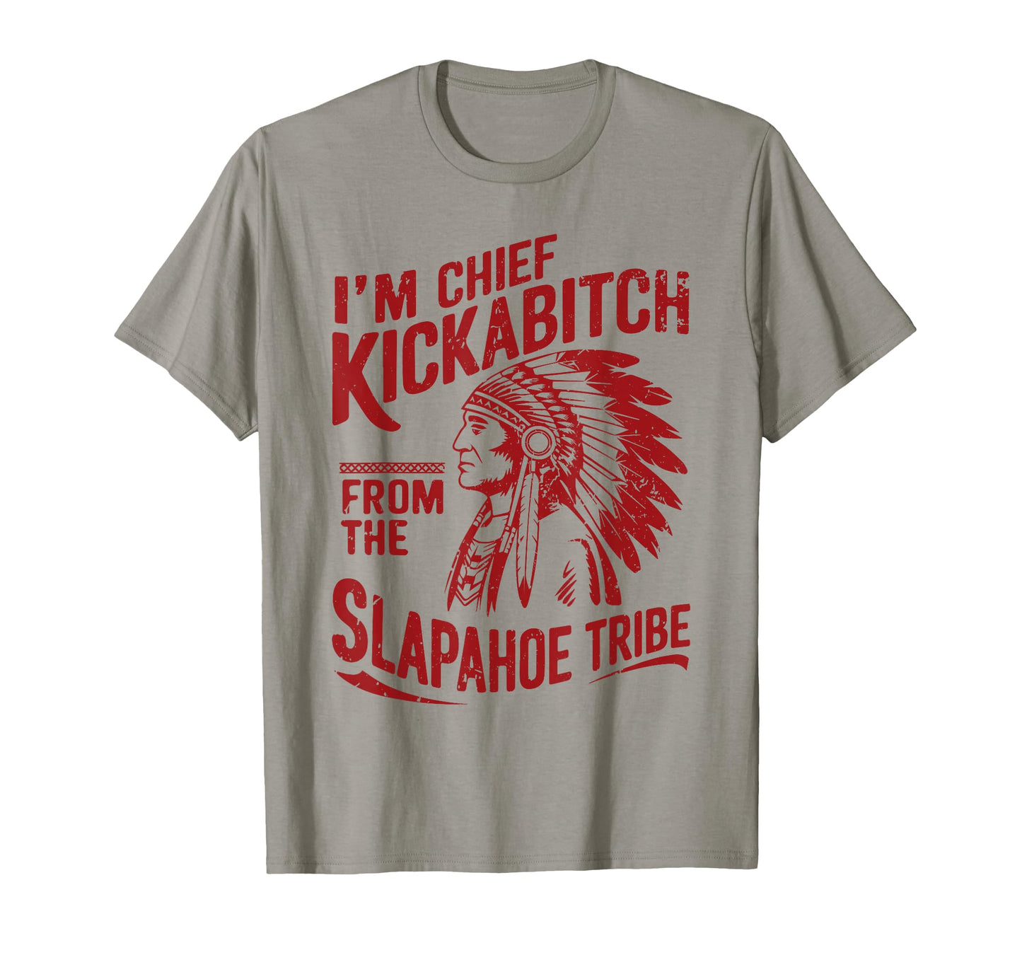 Funny Vintage I'm Chief Kickabitch From The Slapahoe Tribe T-Shirt