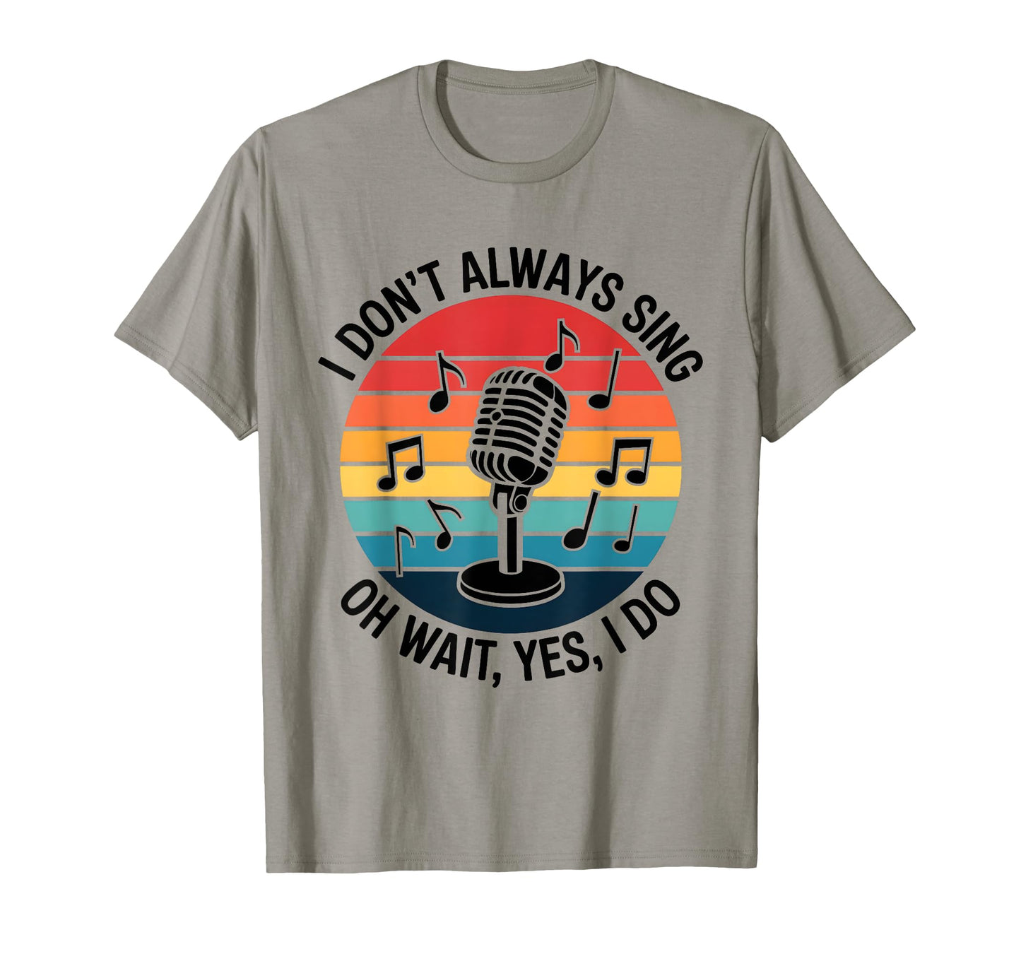 Retro I Don't Always Sing Oh Wait Yes I Do Musical Theatre T-Shirt