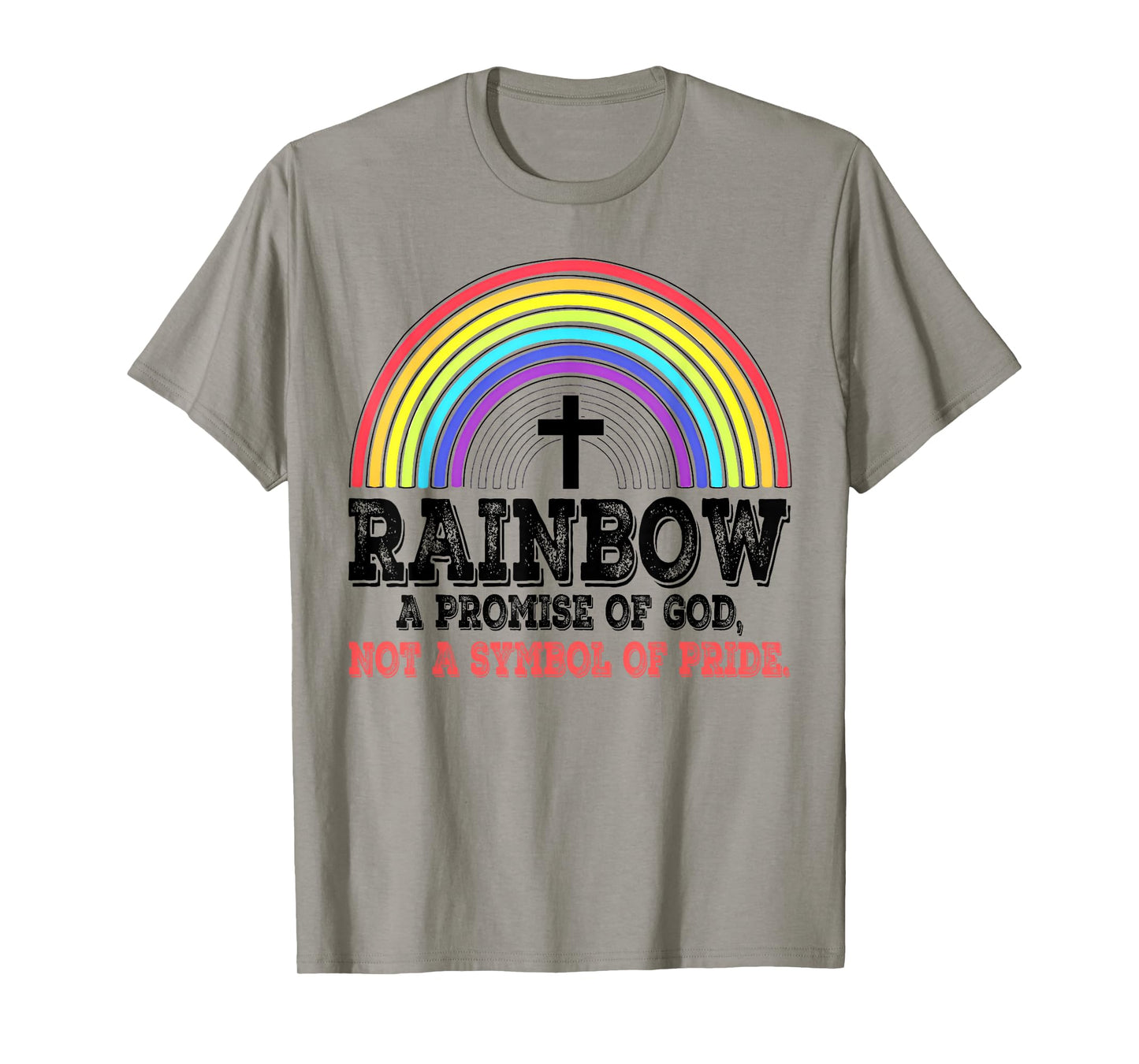 Rainbow A Promise Of God Not A Symbol Of Pride T-Shirt