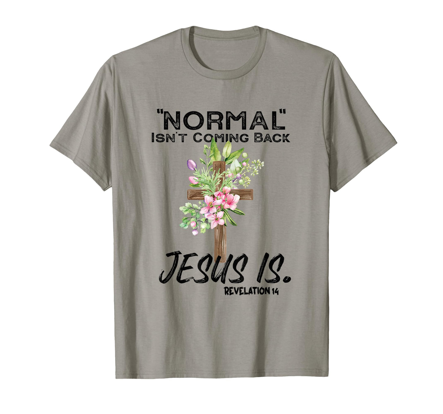 Normal Isn't Coming Back Jesus Is T-Shirt