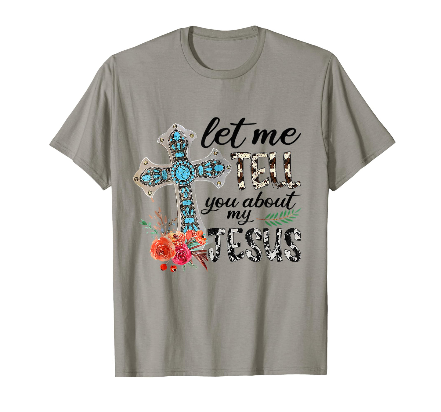 Let Me Tell You About My Jesus Gift T-Shirt