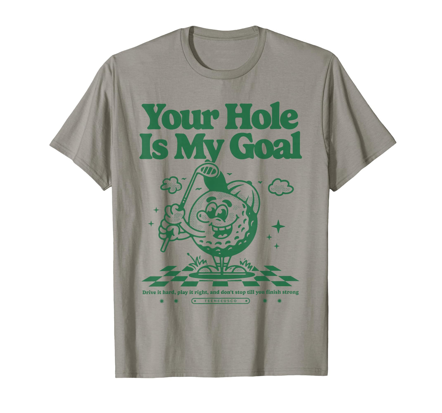 Your Hole Is My Goal Funny Golf T-Shirt