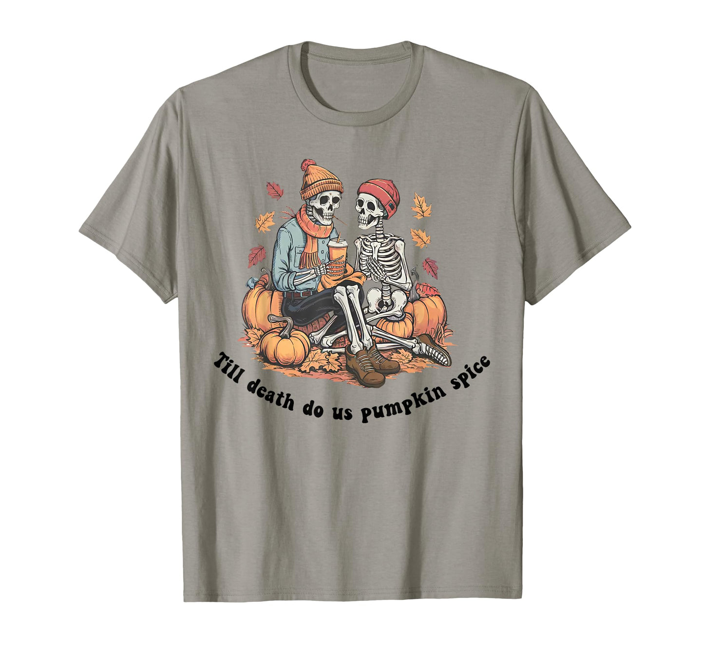 Till Death Do Us Pumpkin Spice - Skeleton Couple Spooky T-Shirt