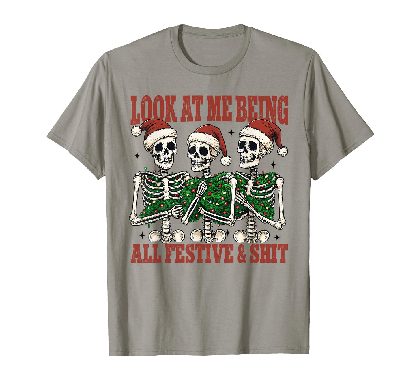 Fun Christmas Skeleton Look at Me Being All Festive and Shit T-Shirt