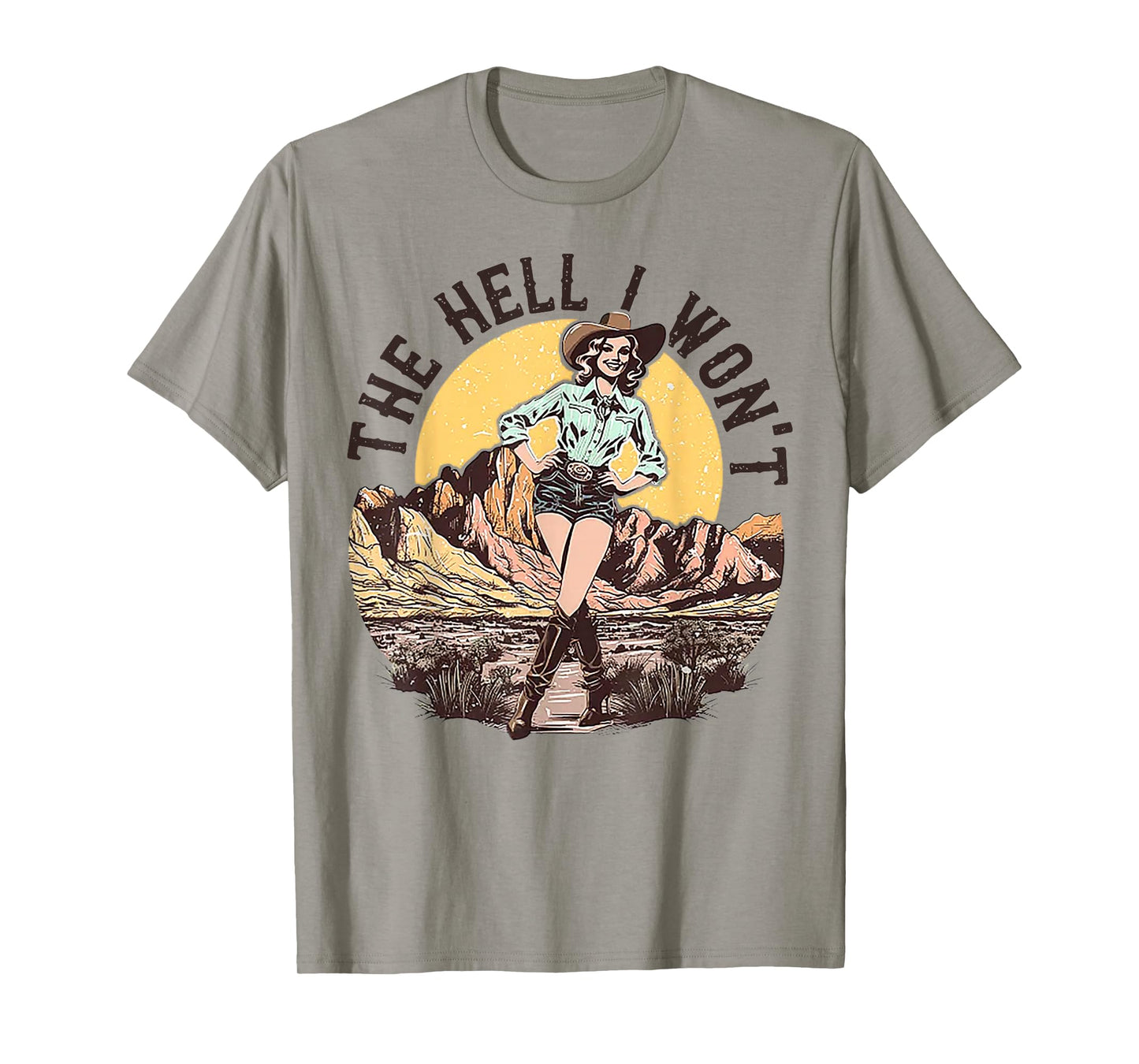 The Hell I Won't Cowgirl T-Shirt
