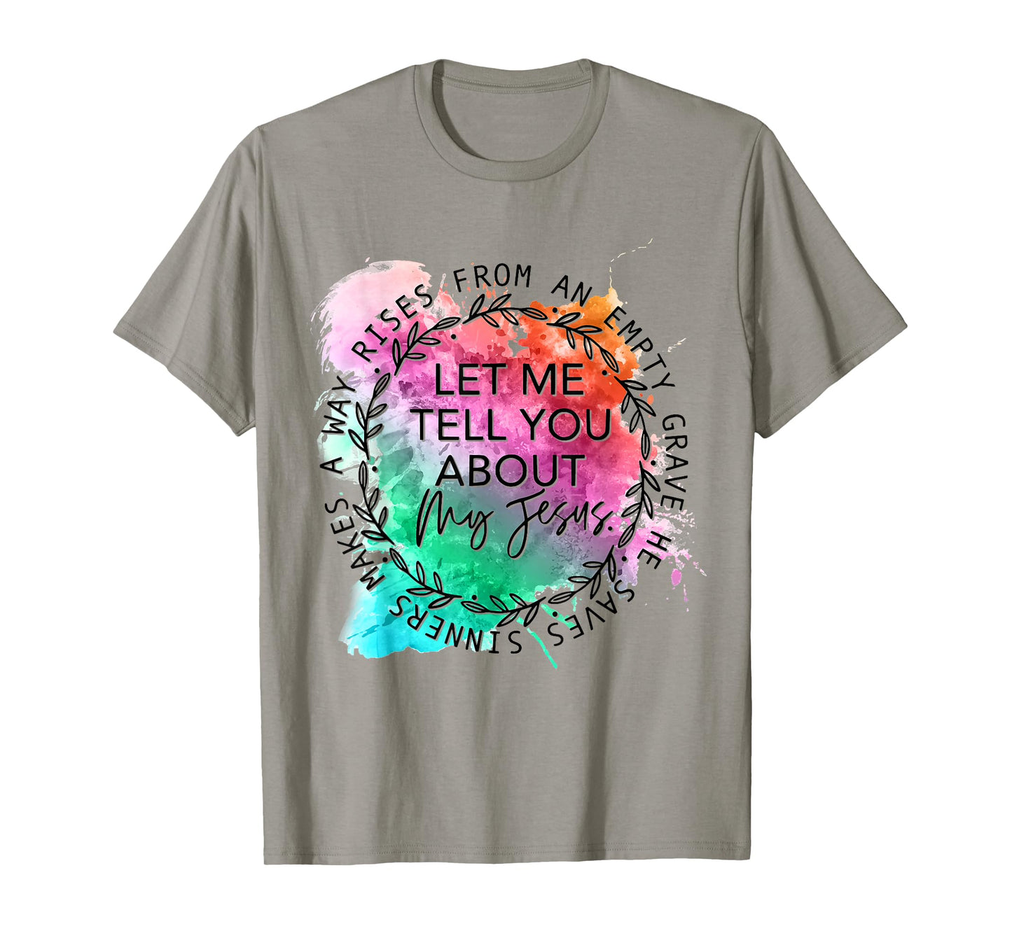 Let Me Tell You About My Jesus Tie Dye, Christian Bible God T-Shirt