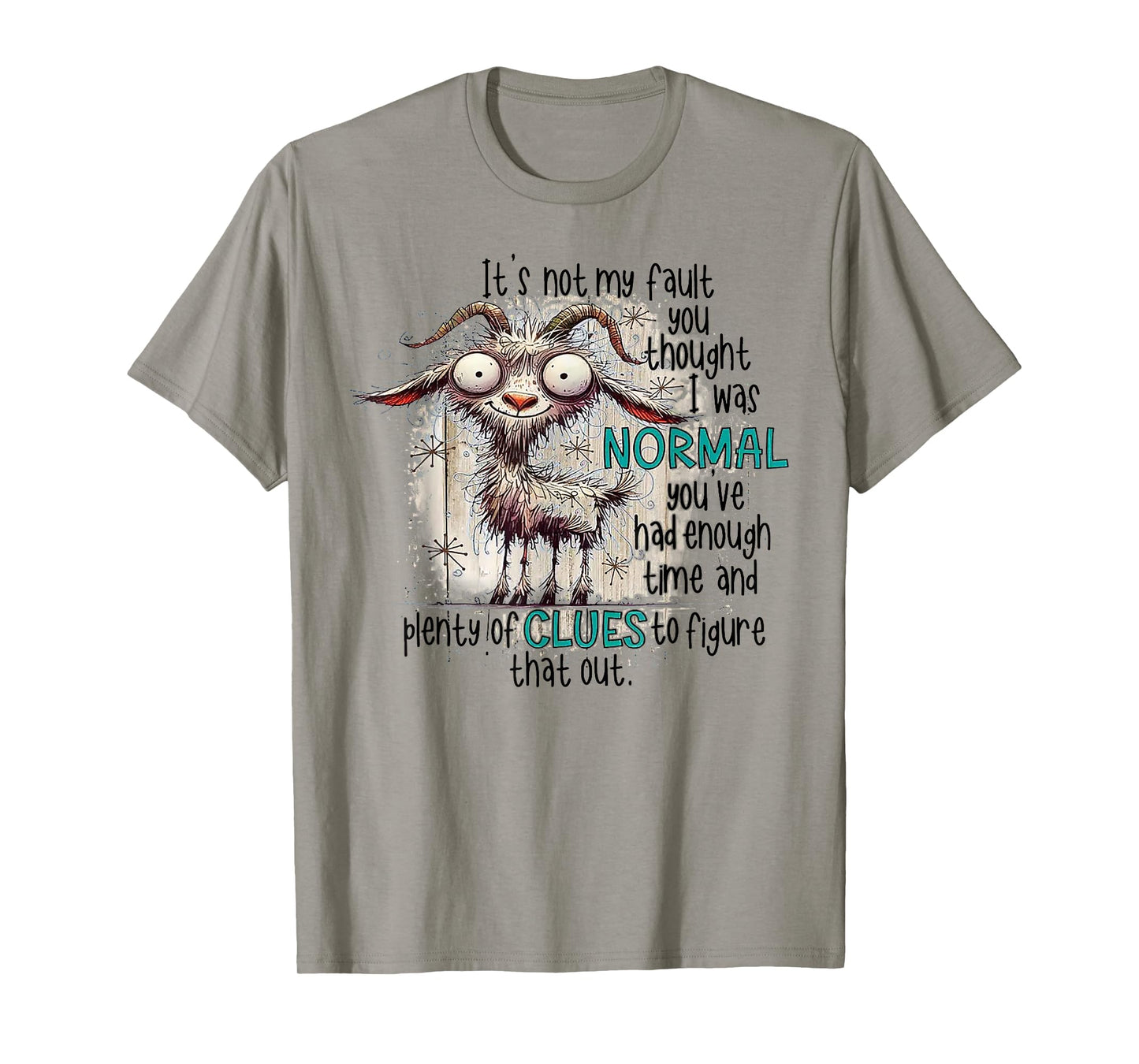 Goat It's Not My Fault You Thought I Was Normal T-Shirt