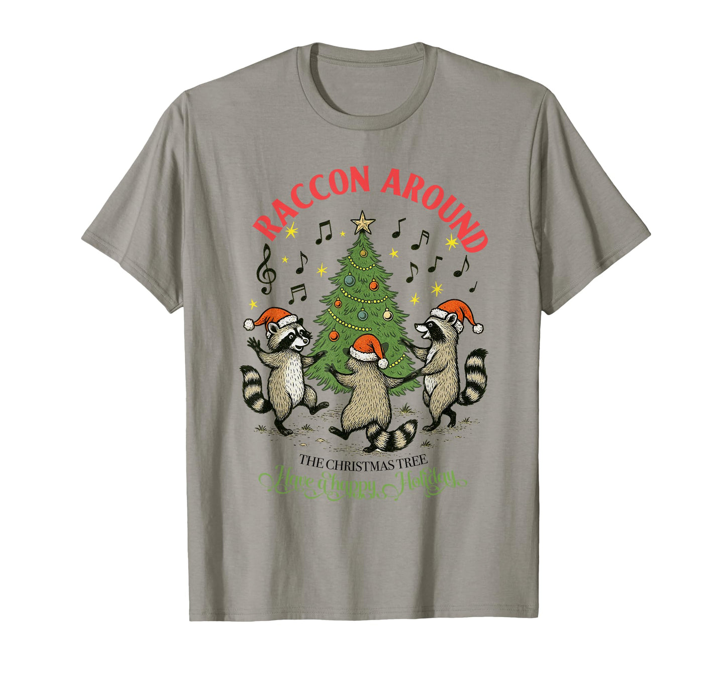 Raccoon Around The Christmas Tree, Have A Happy Holiday Tees T-Shirt