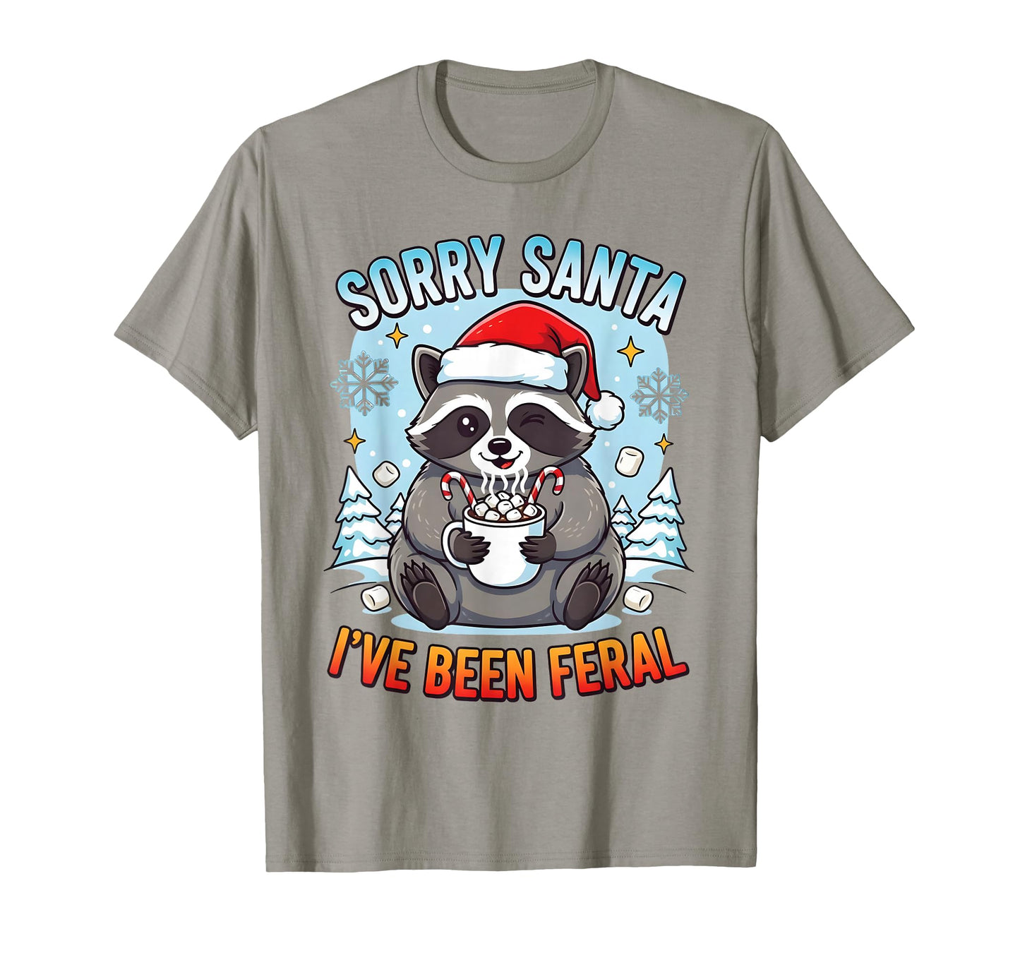 Funny Christmas Raccoon Sorry Santa Iโve Been Feral Holiday T-Shirt