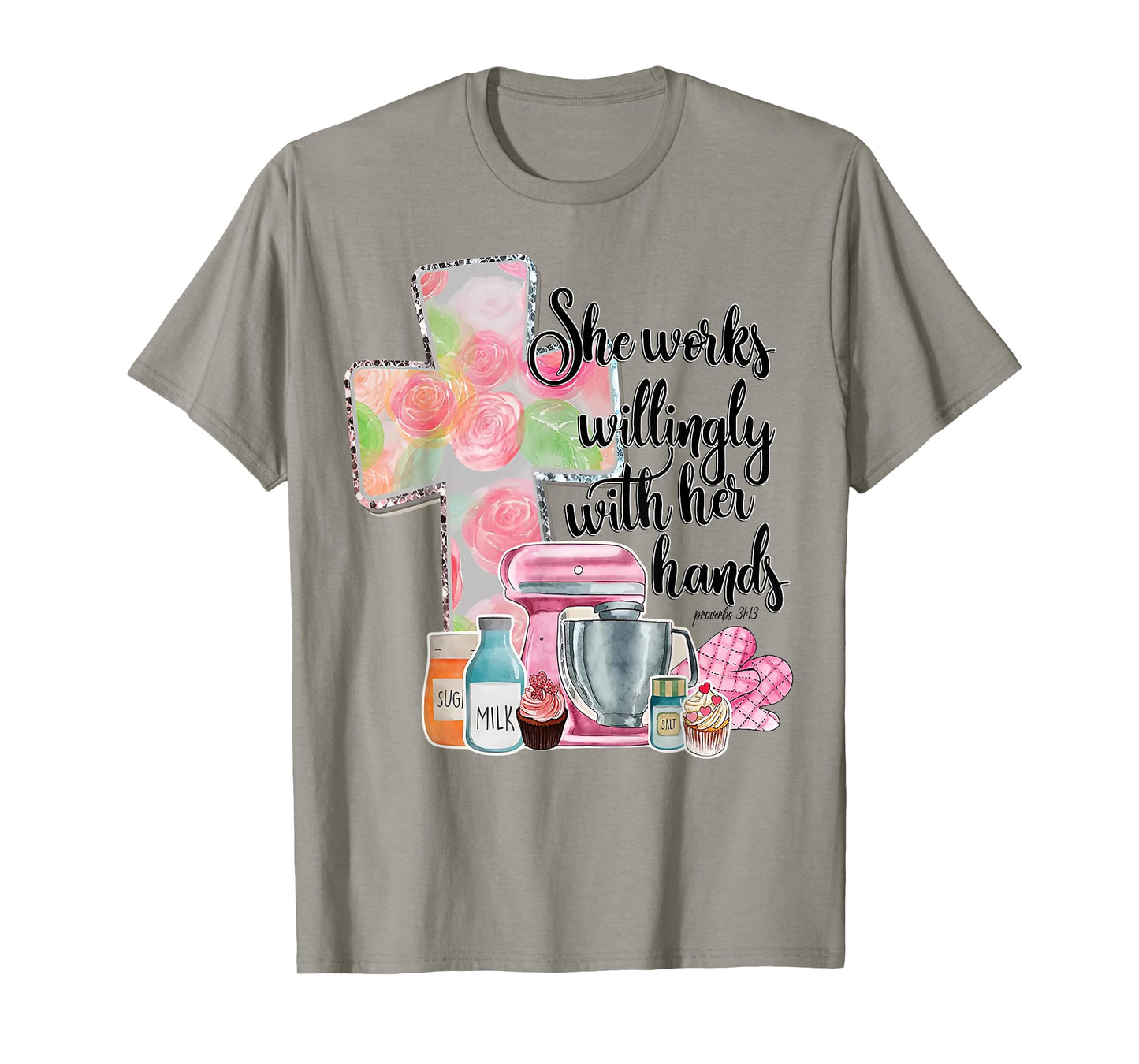 She Works Willingly With Her Hands Proverbs 31 Baker T-Shirt