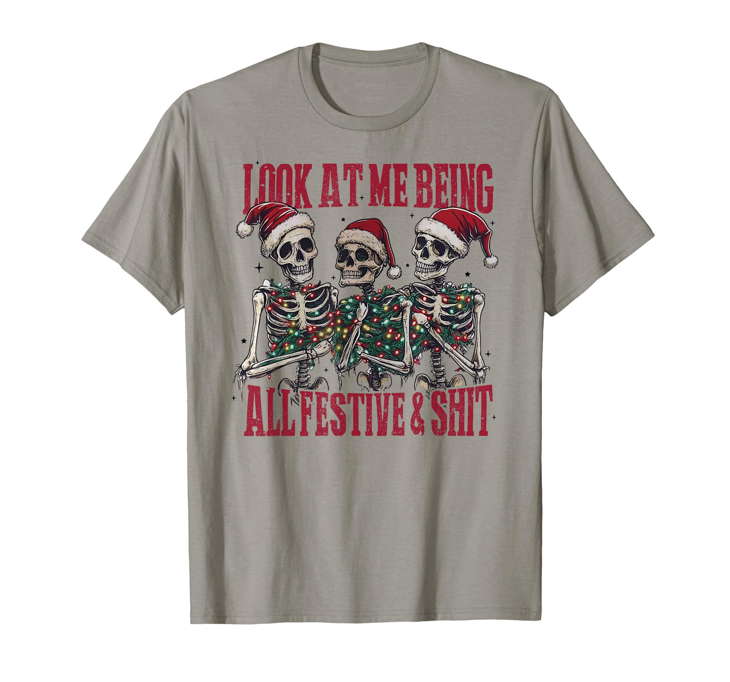 Look at Me Being All Festive and Shlt Funny Christmas Skull T-Shirt