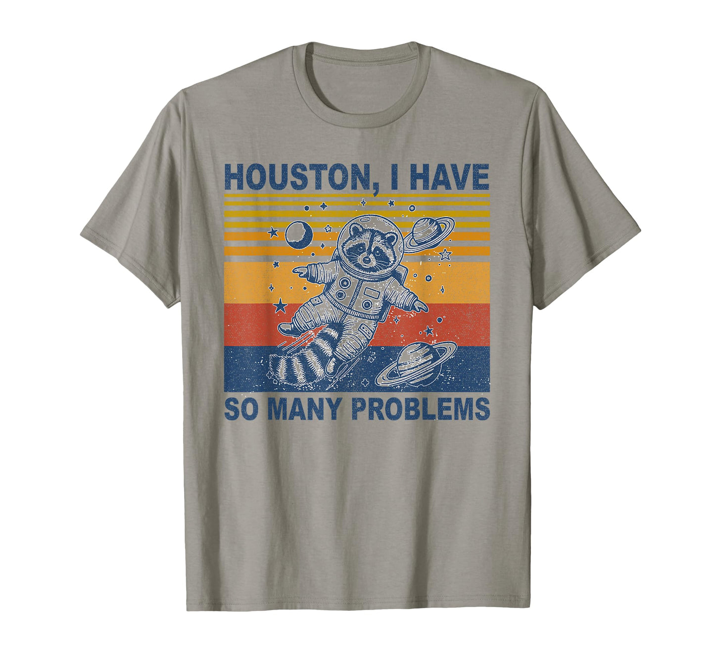 Houston, I Have So Many Problems Funny Raccoon In Space T-Shirt