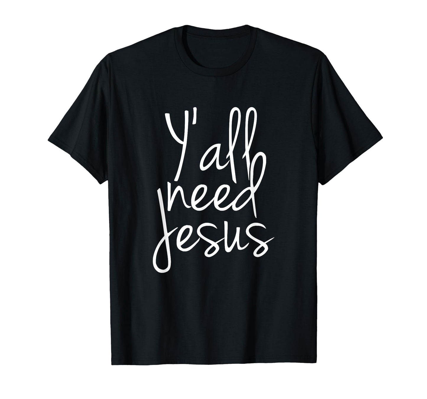 Yall Need Jesus T-Shirt