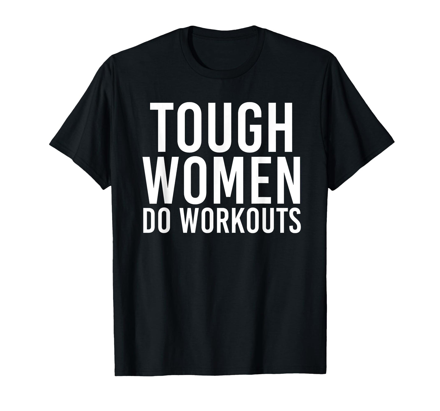 Tough Women Do Workouts | Funny Gym Fitness Exercise Ladies T-Shirt