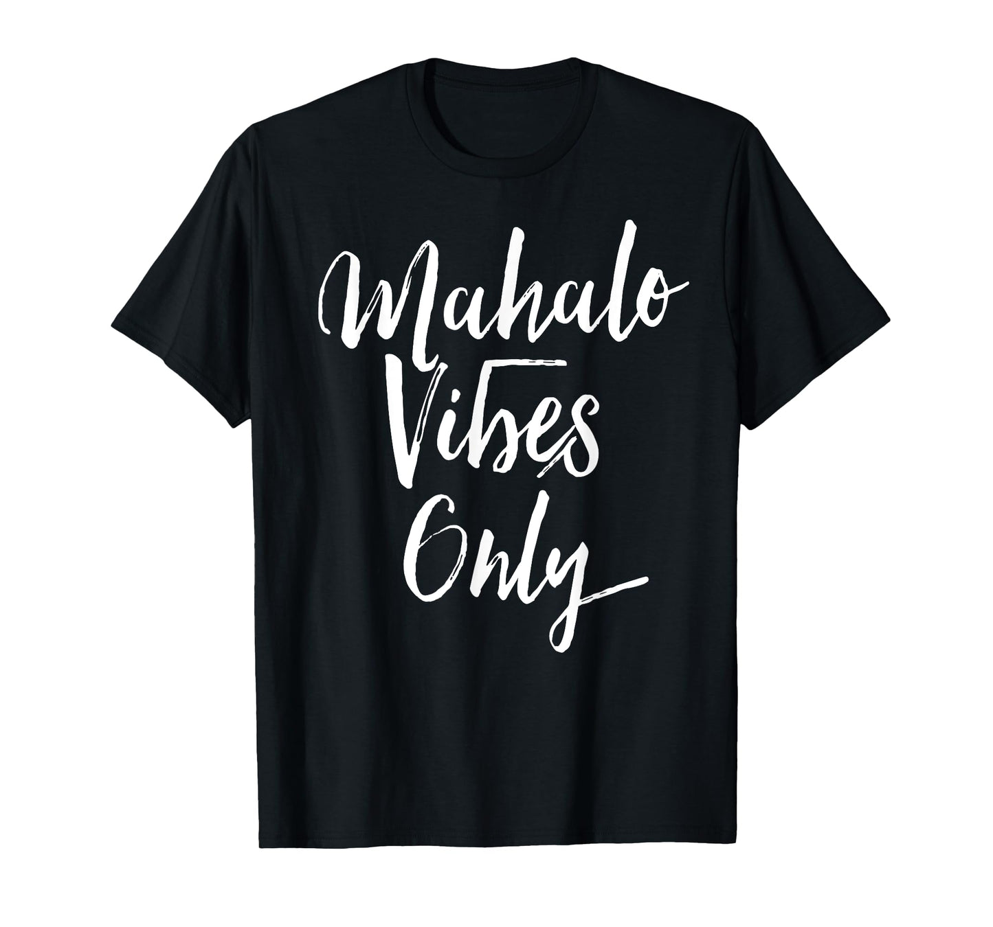 Mahalo Vibes Only Cool Positive Uplifting Trending Shirt T-Shirt