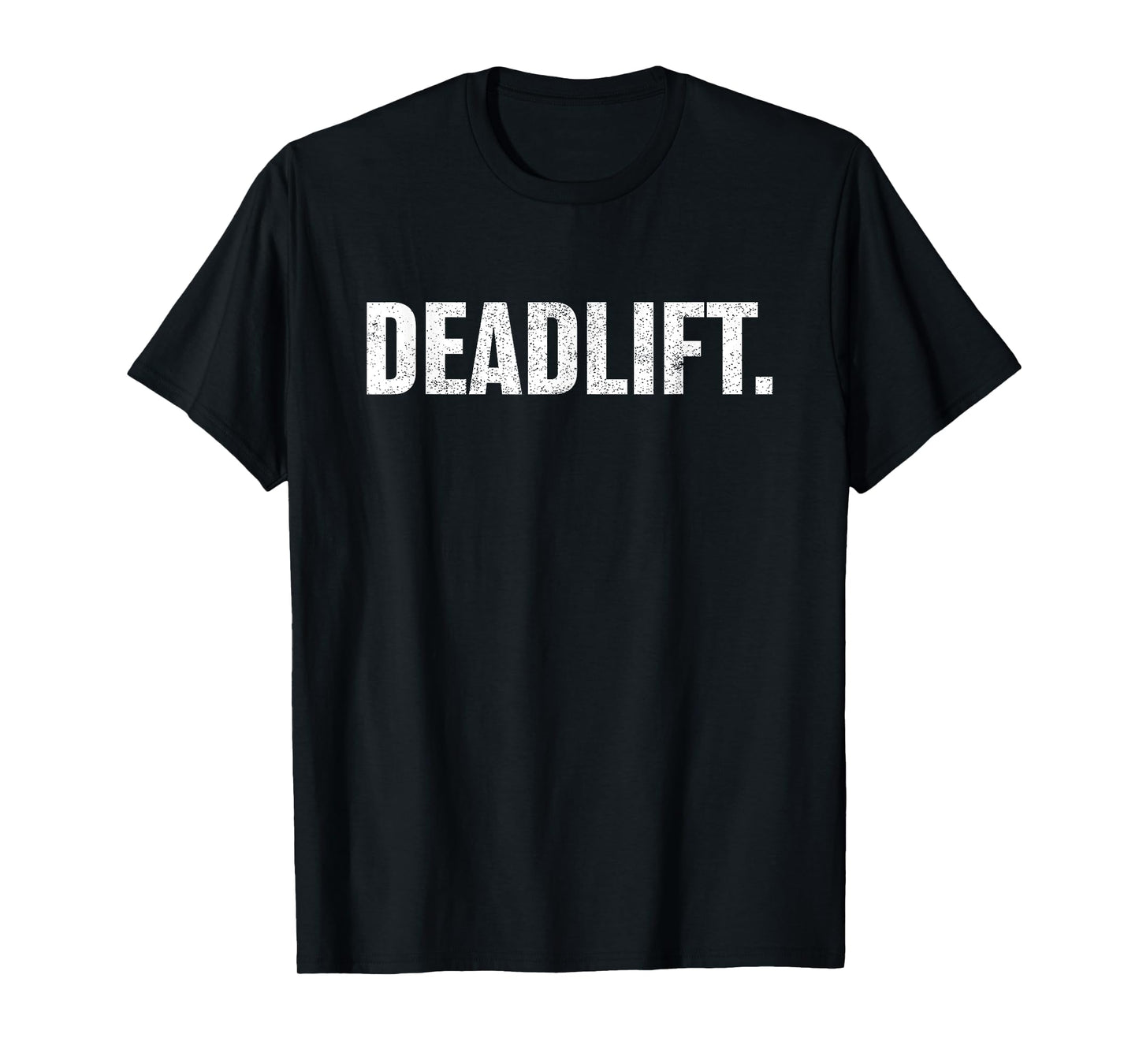 Powerlifting, Weightlifting, Distressed Deadlift Gym T Shirt T-Shirt