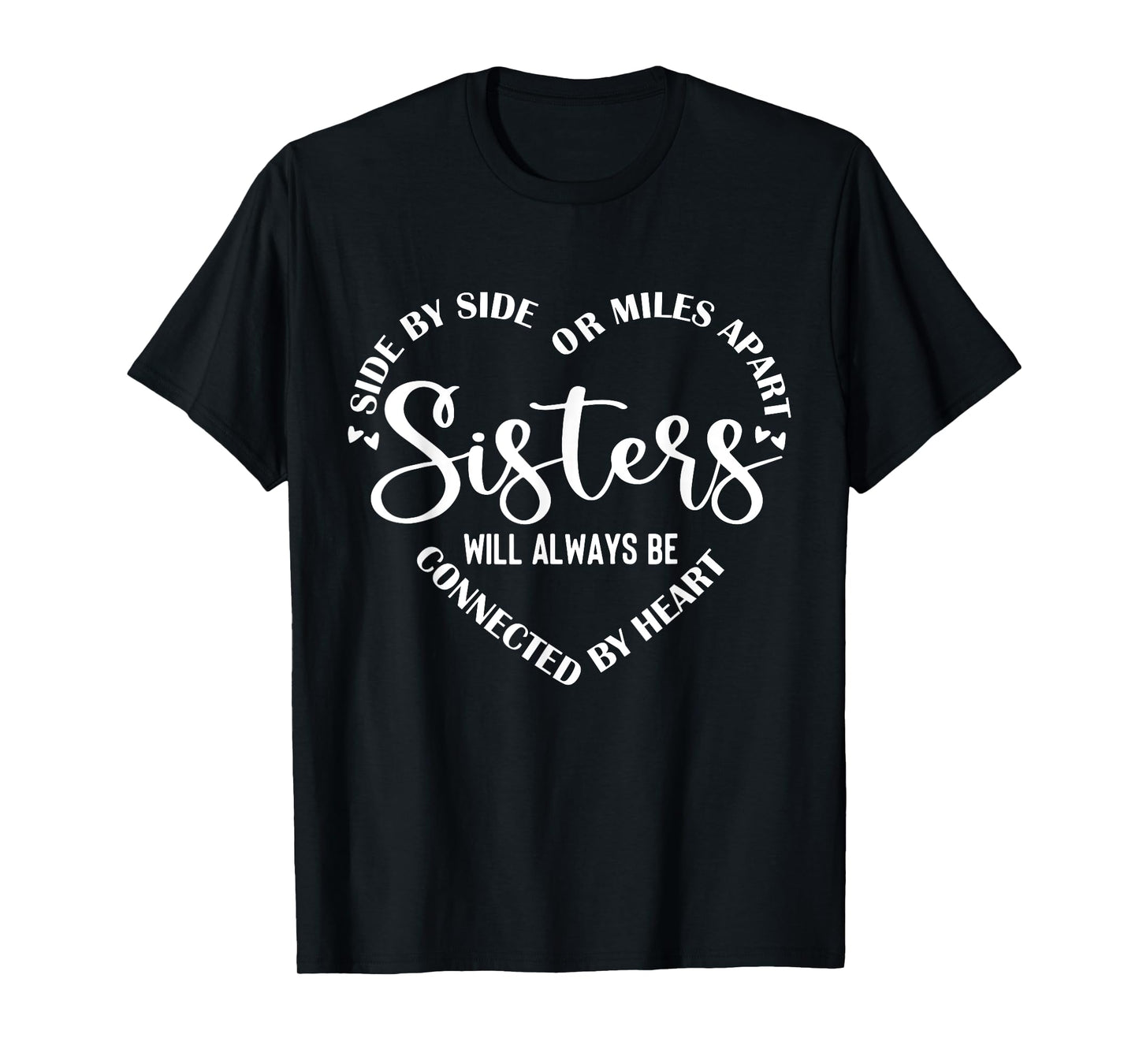 Side By Side Miles Apart Sisters Always Be Connected Heart T-Shirt
