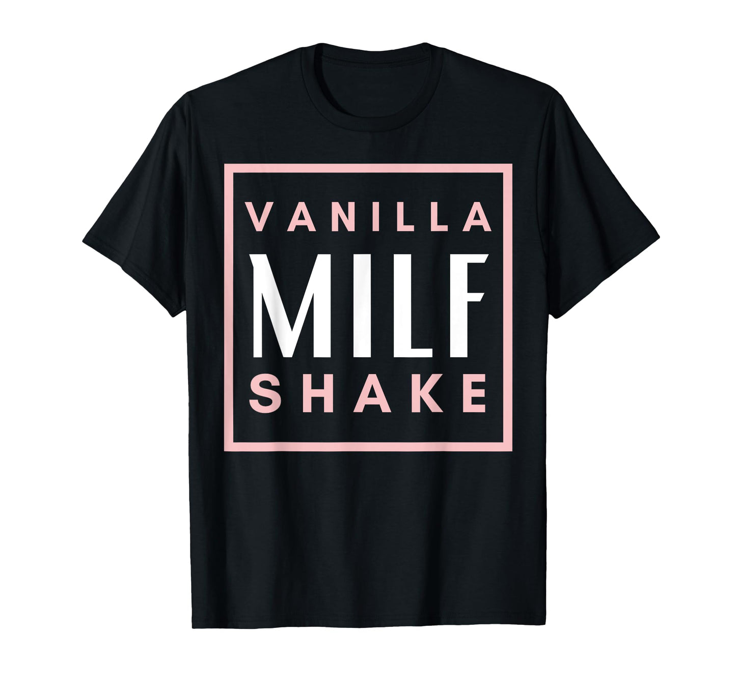 Vanilla Milf Shake - Hot Mom Milfshake for Mother's Day T-Shirt