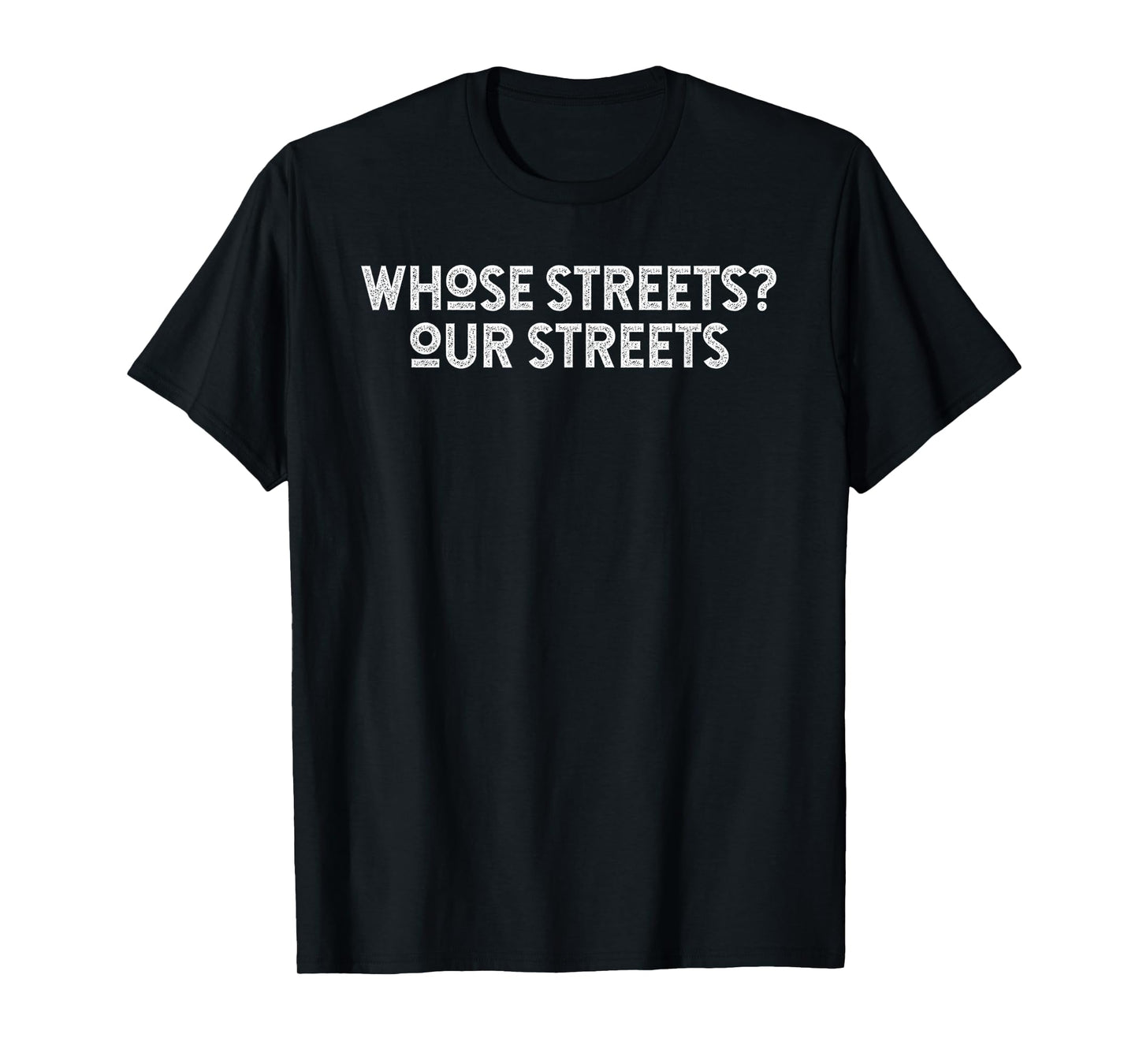 Whose Streets Our Streets T-Shirt