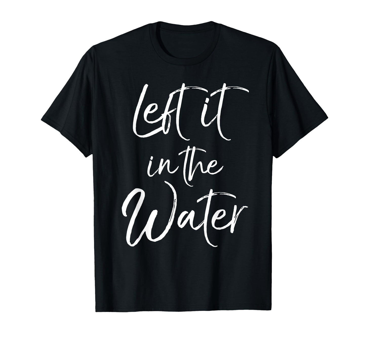 Left it in the Water Shirt Cute Christian Baptism Gift Shirt T-Shirt