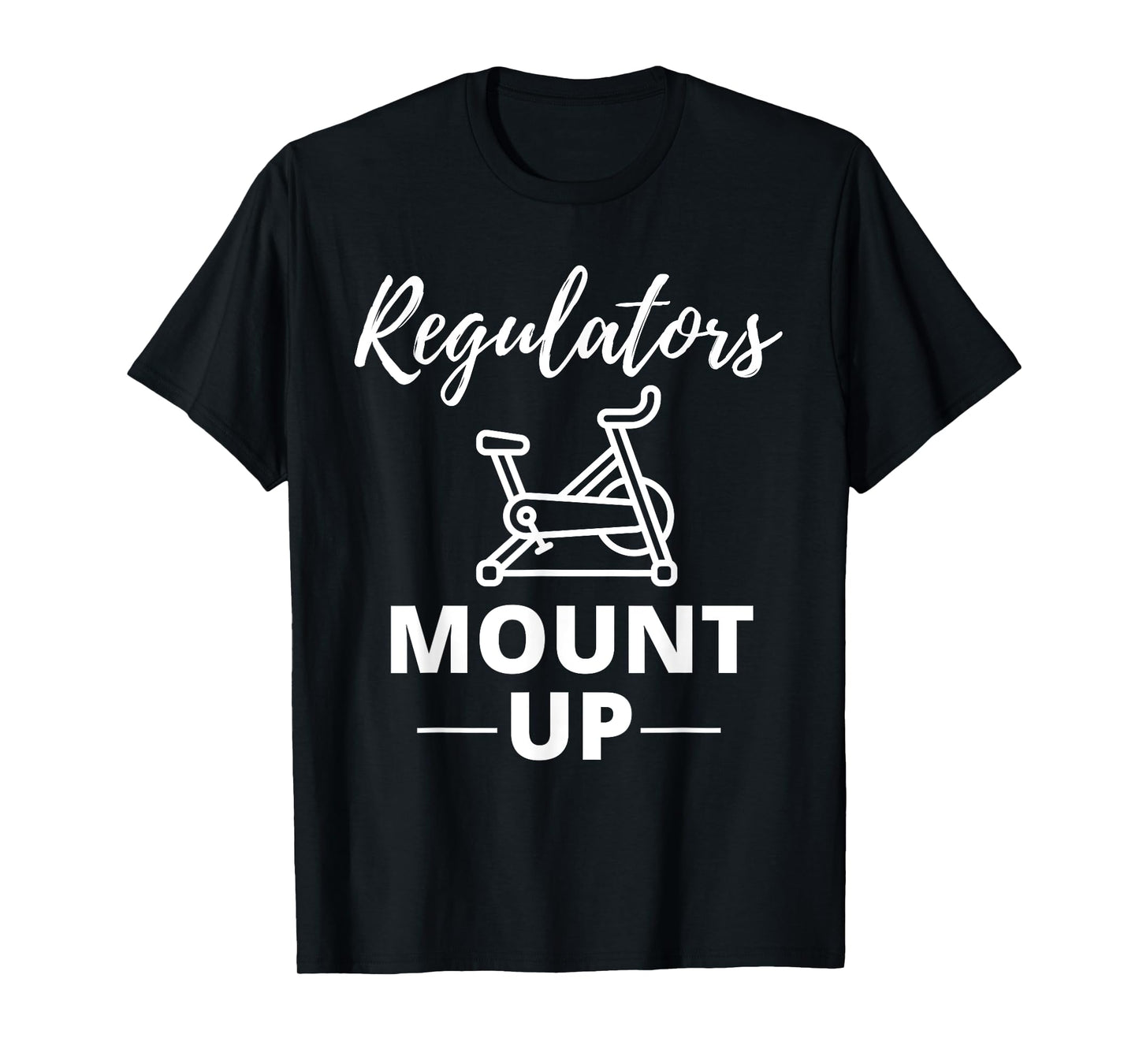 Regulators Mount Up Spin Class Funny Spinning Workout Gym T-Shirt