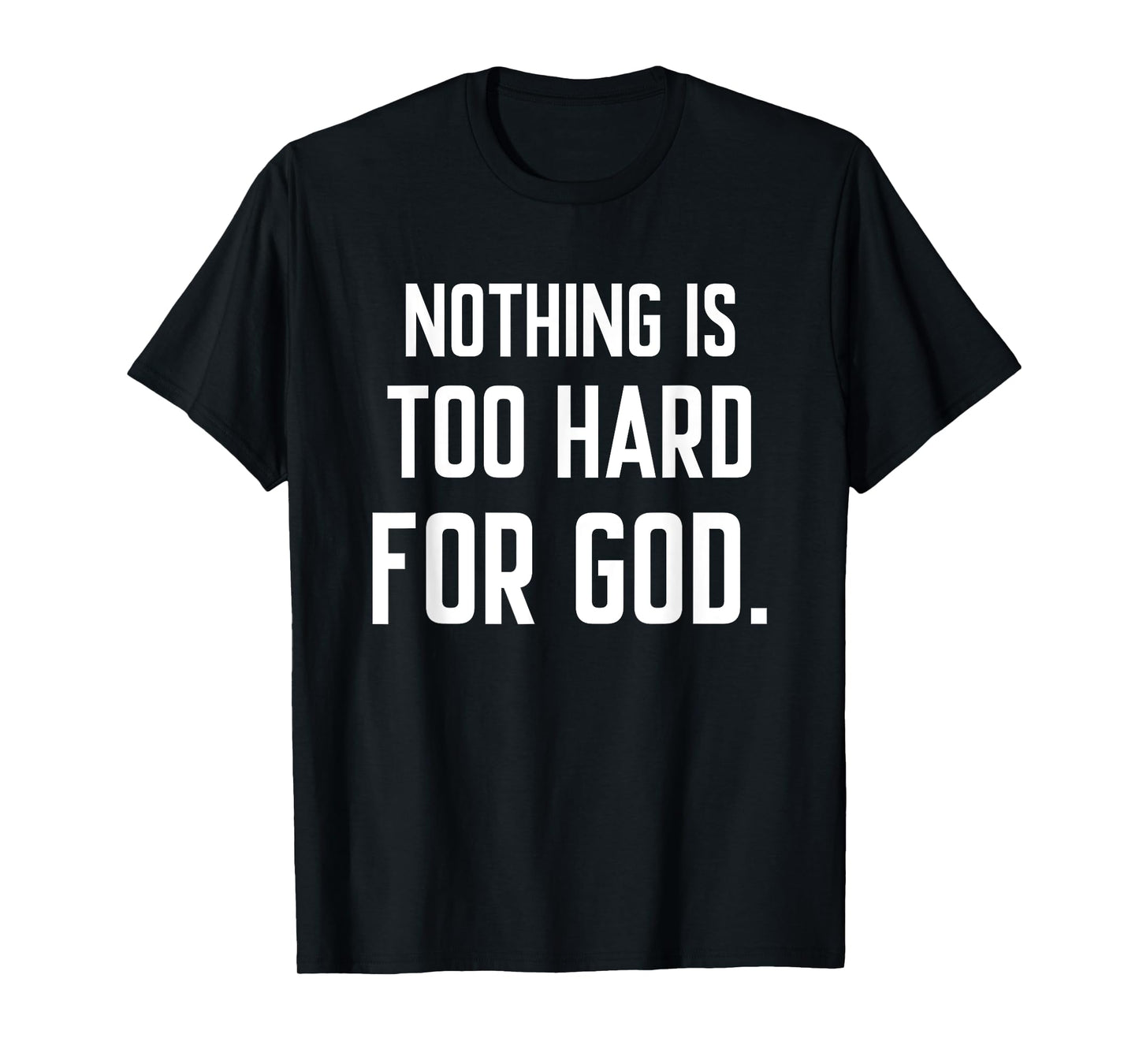 Nothing is Too Hard for God T-Shirt