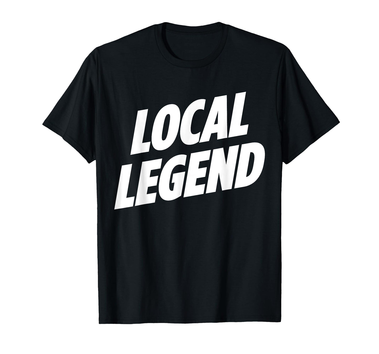 So Free Media: Local Legend t-shirt funny graphic tee shirt T-Shirt