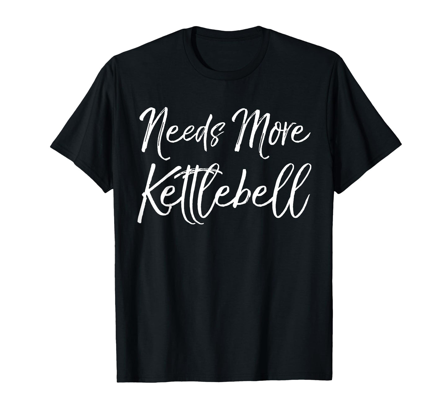 Cute Kettle Bell Exercise Pun Gym Joke Needs More Kettlebell T-Shirt
