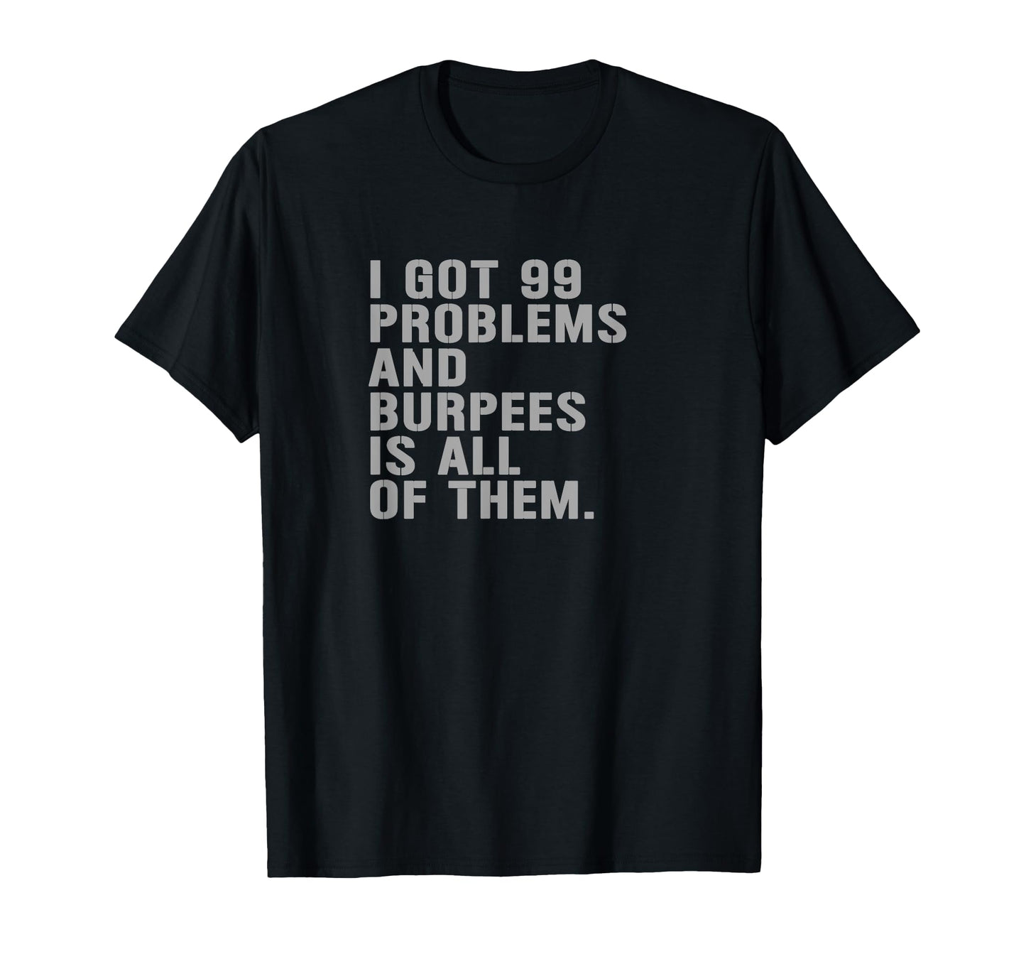 99 Burpees Workout Apparel Funny Burpees Workout Fitness T-Shirt