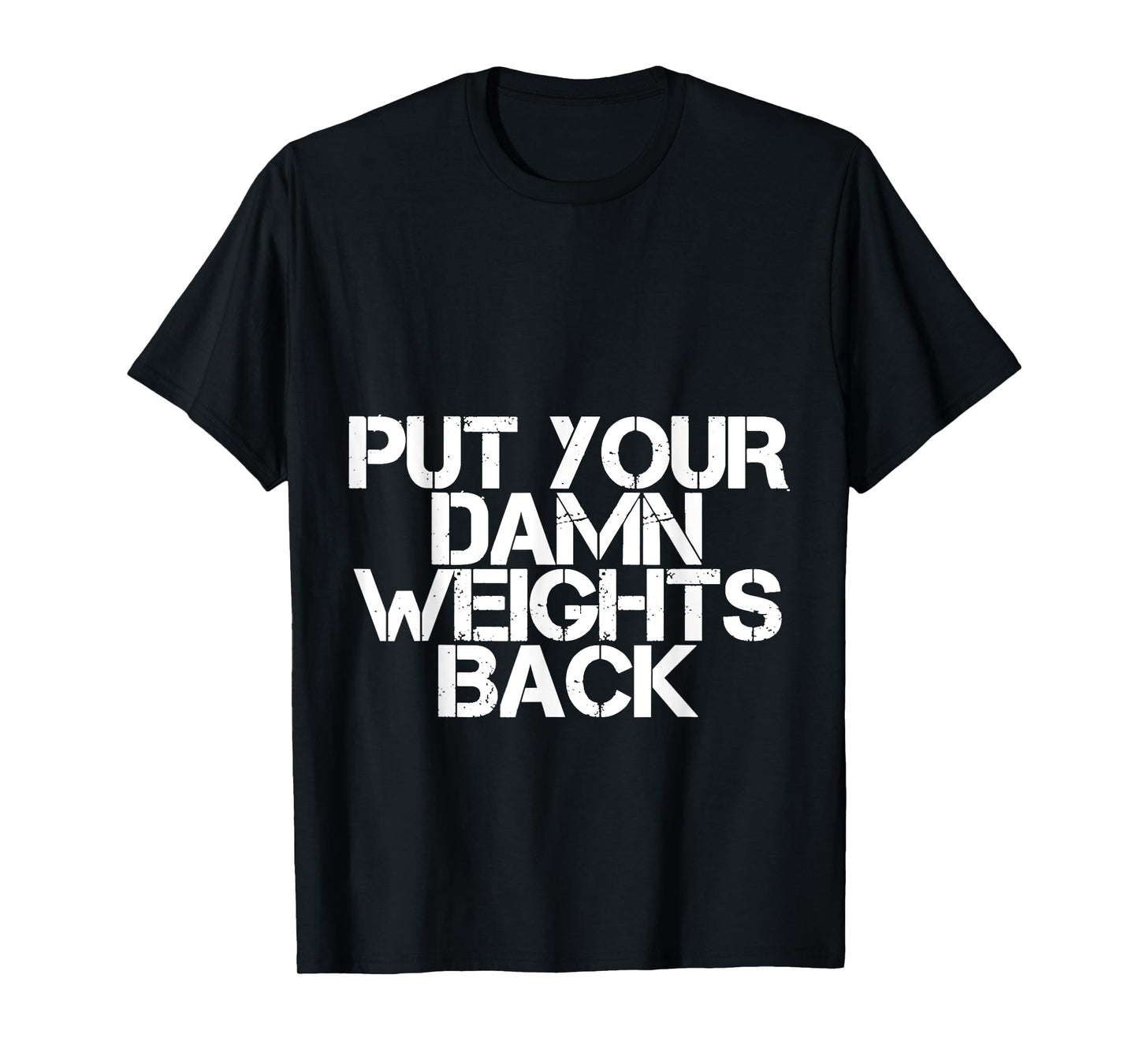 Put Your Damn Weights Back T-Shirt