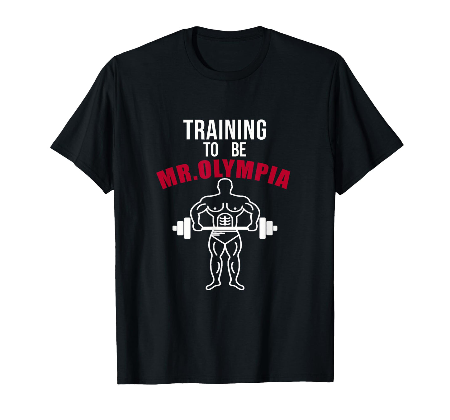 Training To be Mr. Olympia Workout T shirt T-Shirt