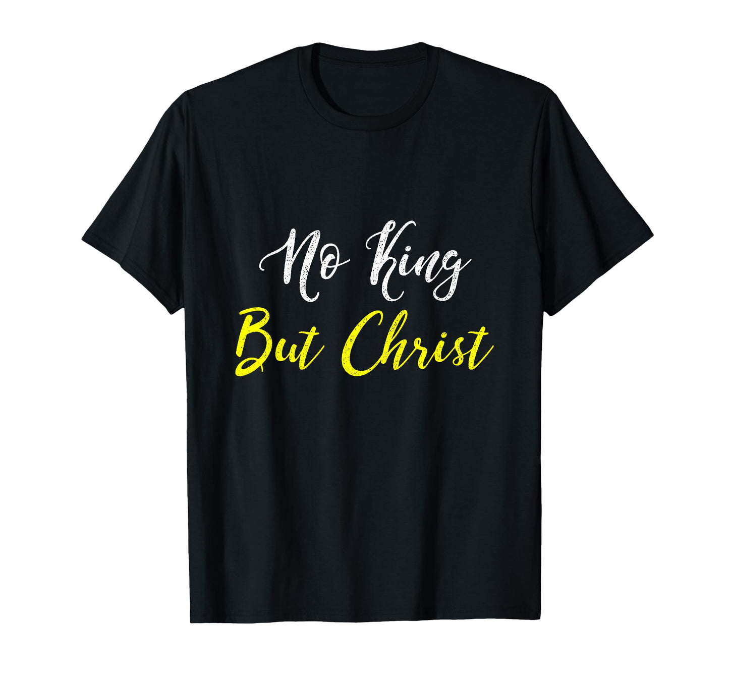 No King But Christ T Shirt T-Shirt