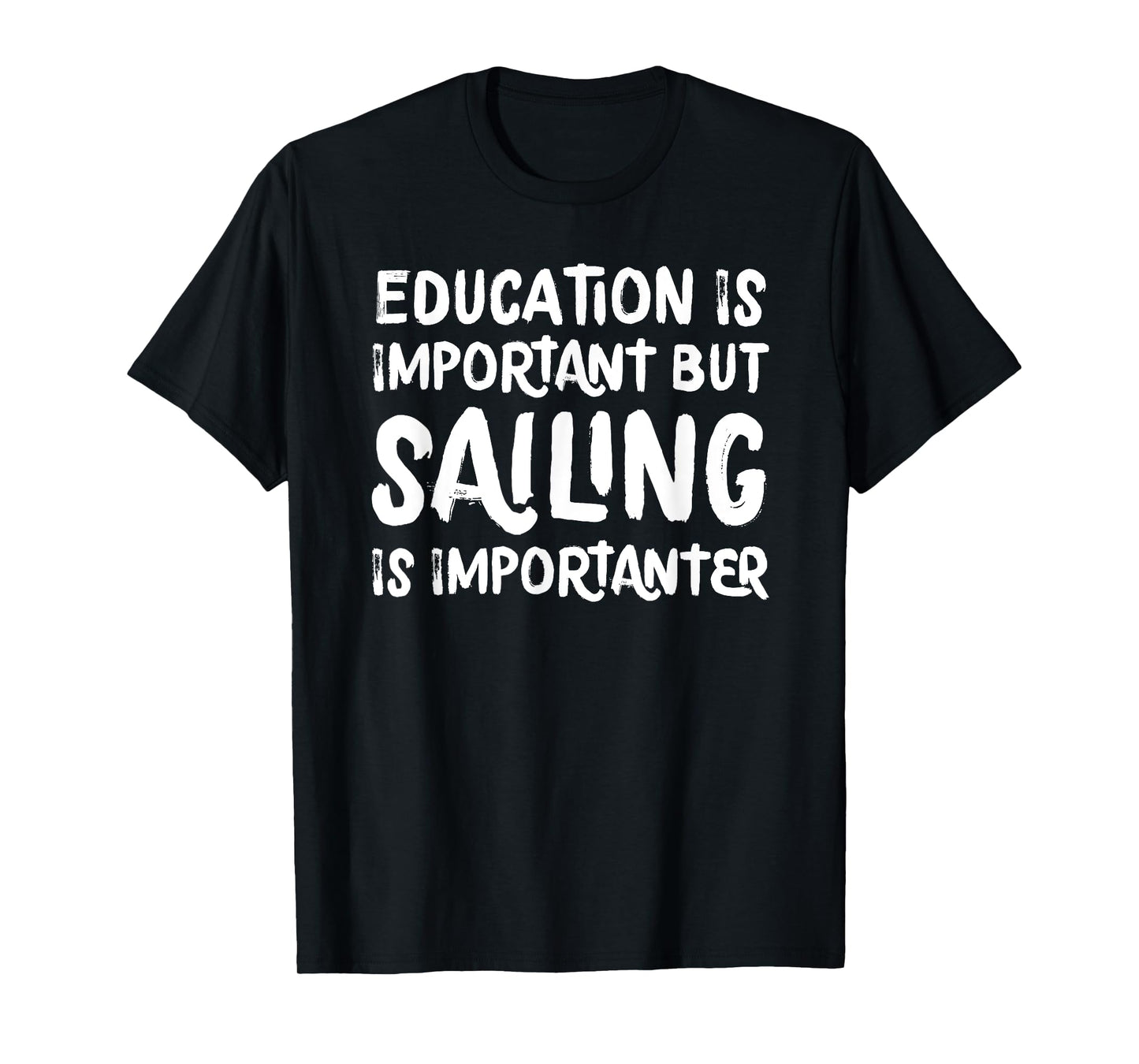 Education Is Important But Sailing Is Importanter Funny T-Shirt