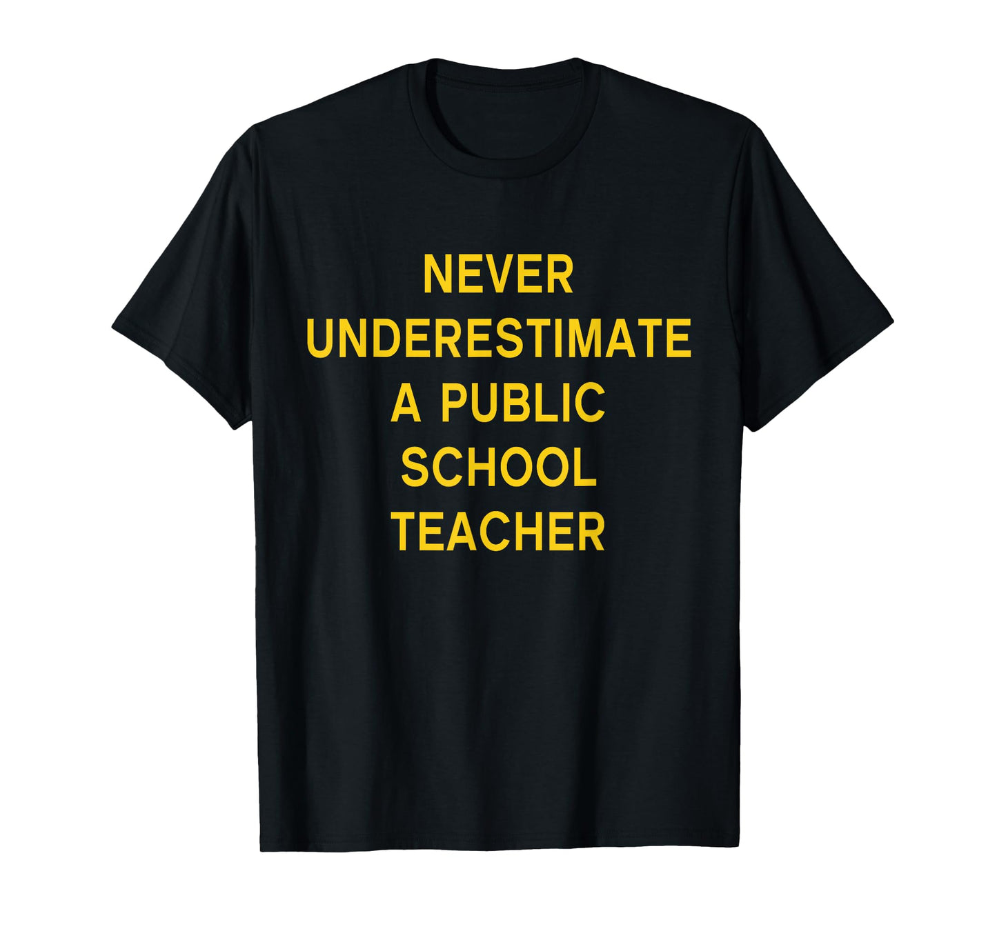 Never Underestimate a Public School Teacher Motivational T-Shirt