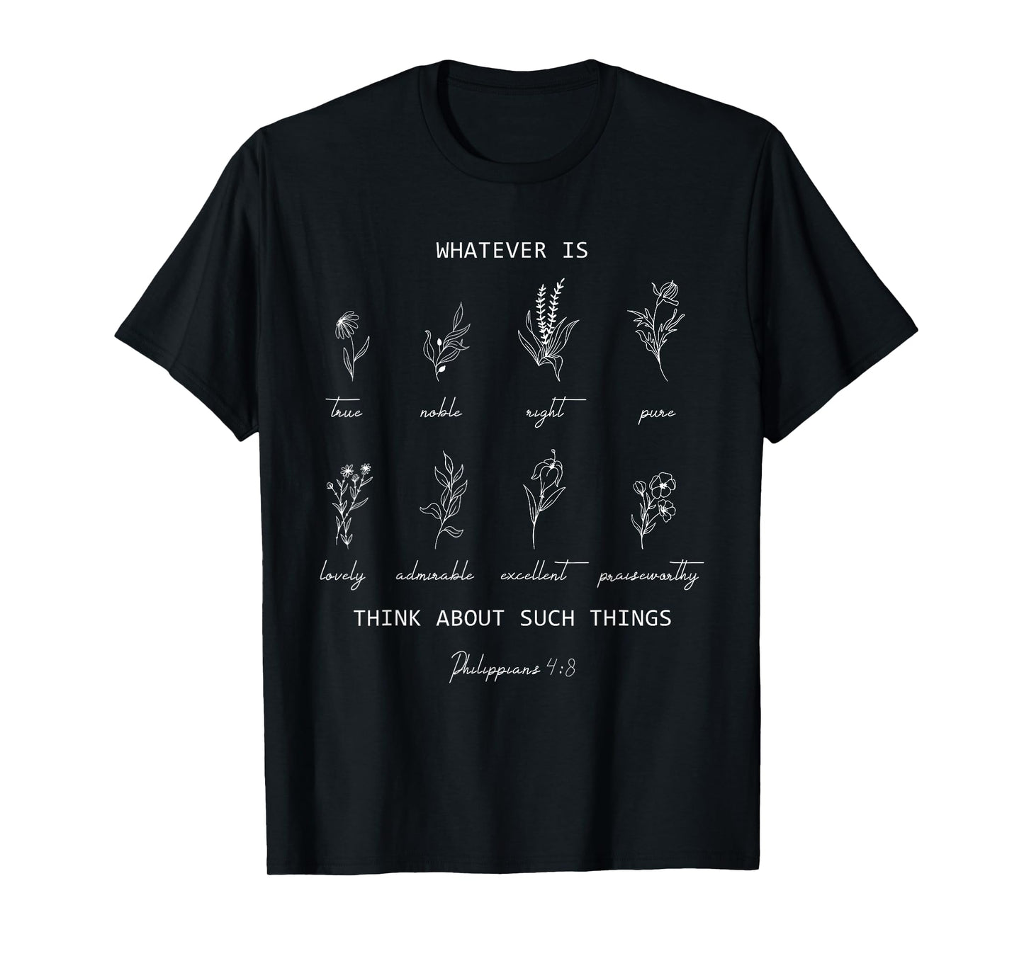 Whatever Is True Philippians 4 8 Christian Floral Bible T-Shirt