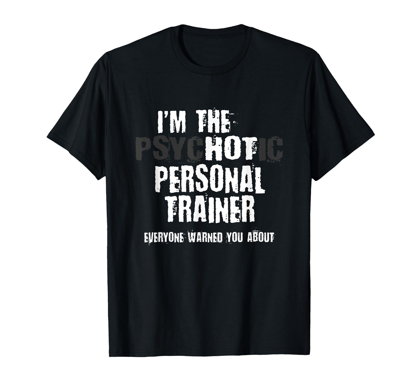 A Hot Psychotic Personal Trainer Warning You Funny Gift Gym T-Shirt