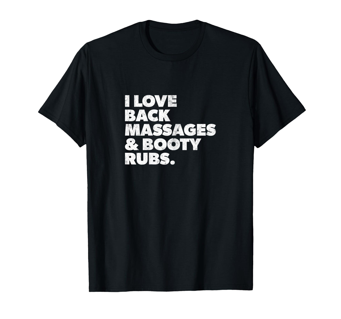 Womens Humorous I Love Back Massages and Booty Rubs T-Shirt